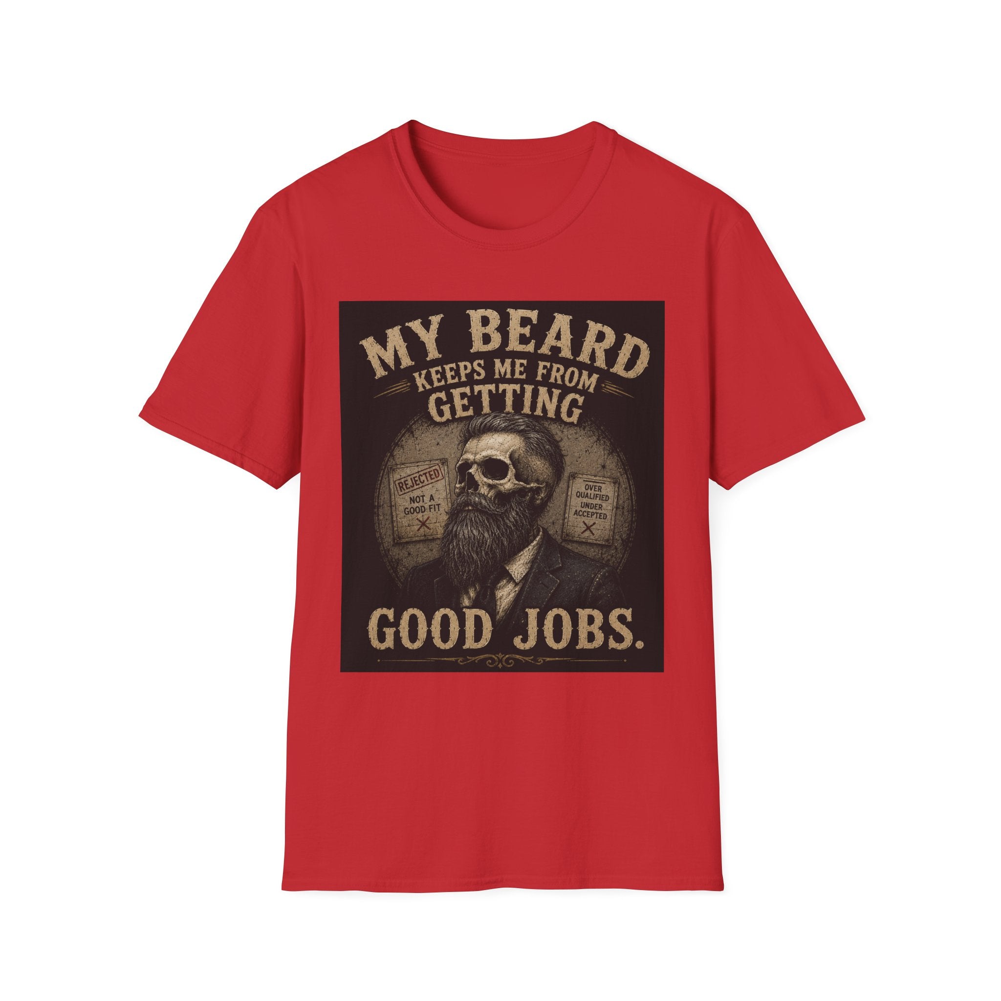 Beard Keeps Me From Getting Good Jobs T-Shirt