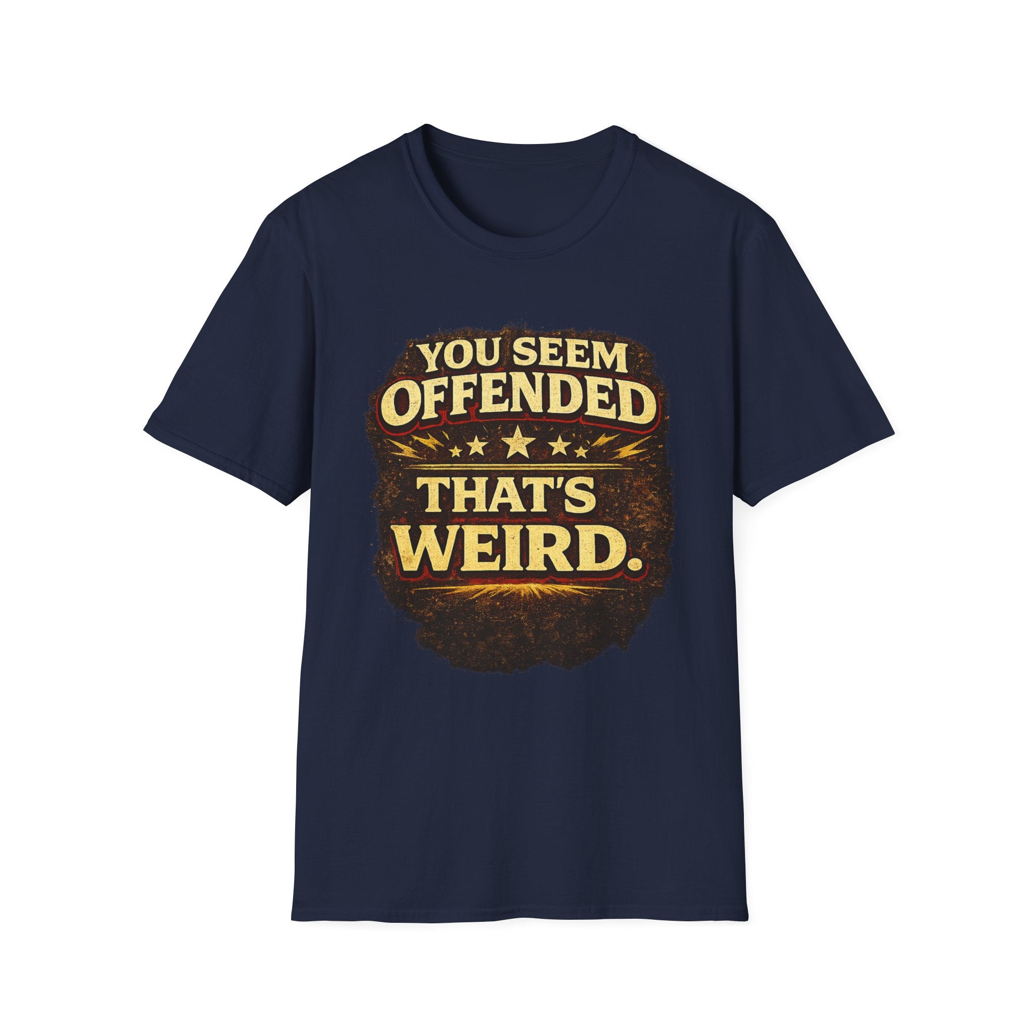 You Seem Offended That's Weird T-Shirt