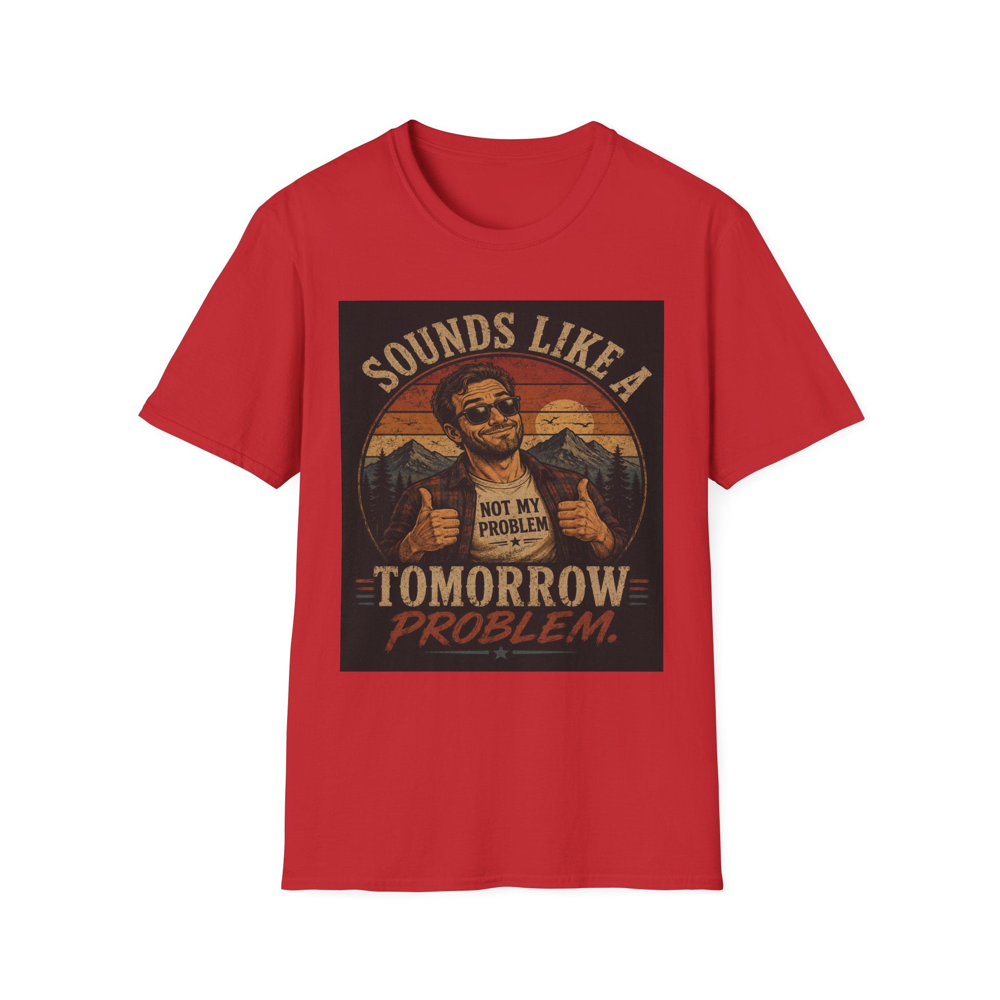 T-Shirt — "Sounds Like a Tomorrow Problem" Retro Graphic Tee