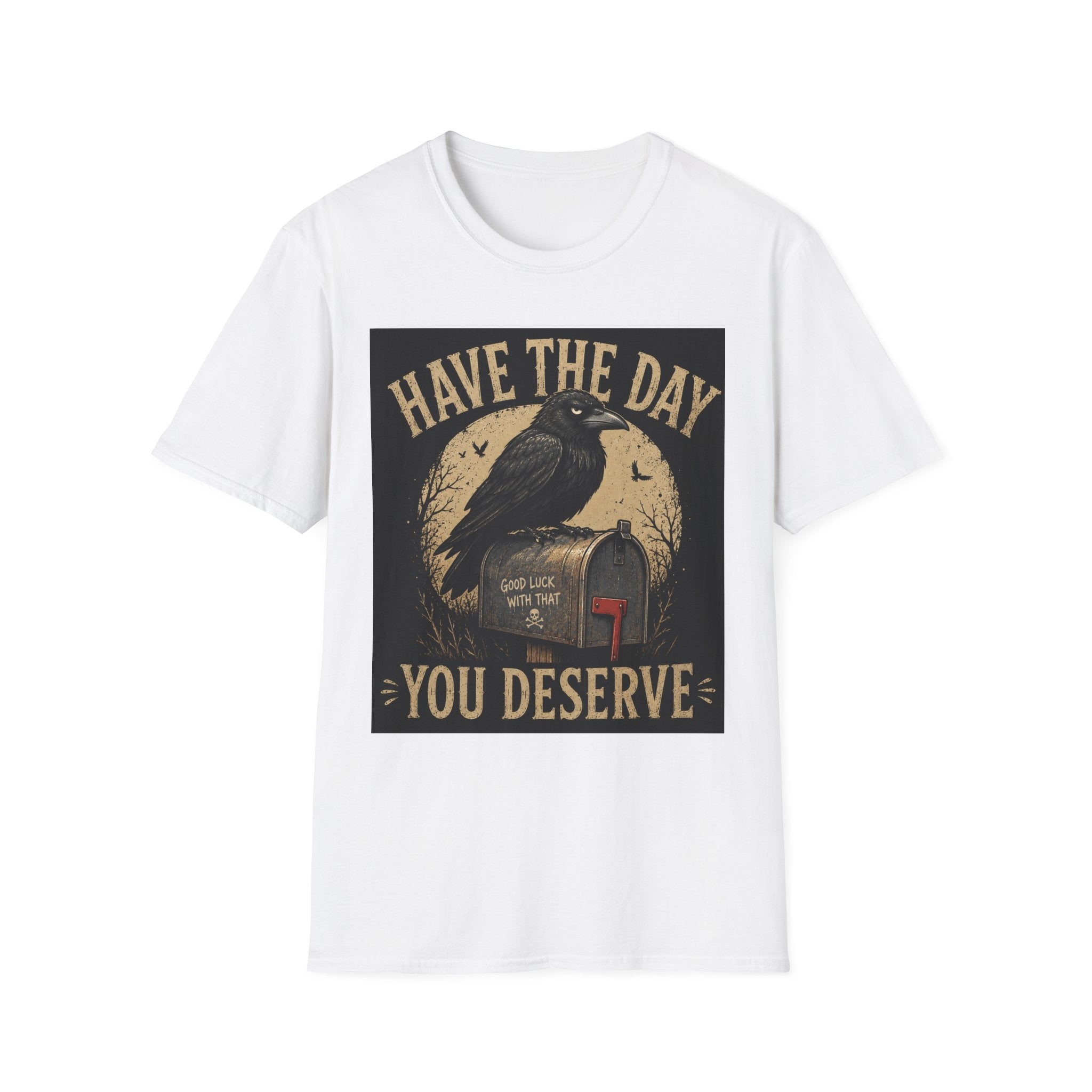 Have The Day Raven T-Shirt — "Have The Day You Deserve" Vintage Crow Graphic Tee