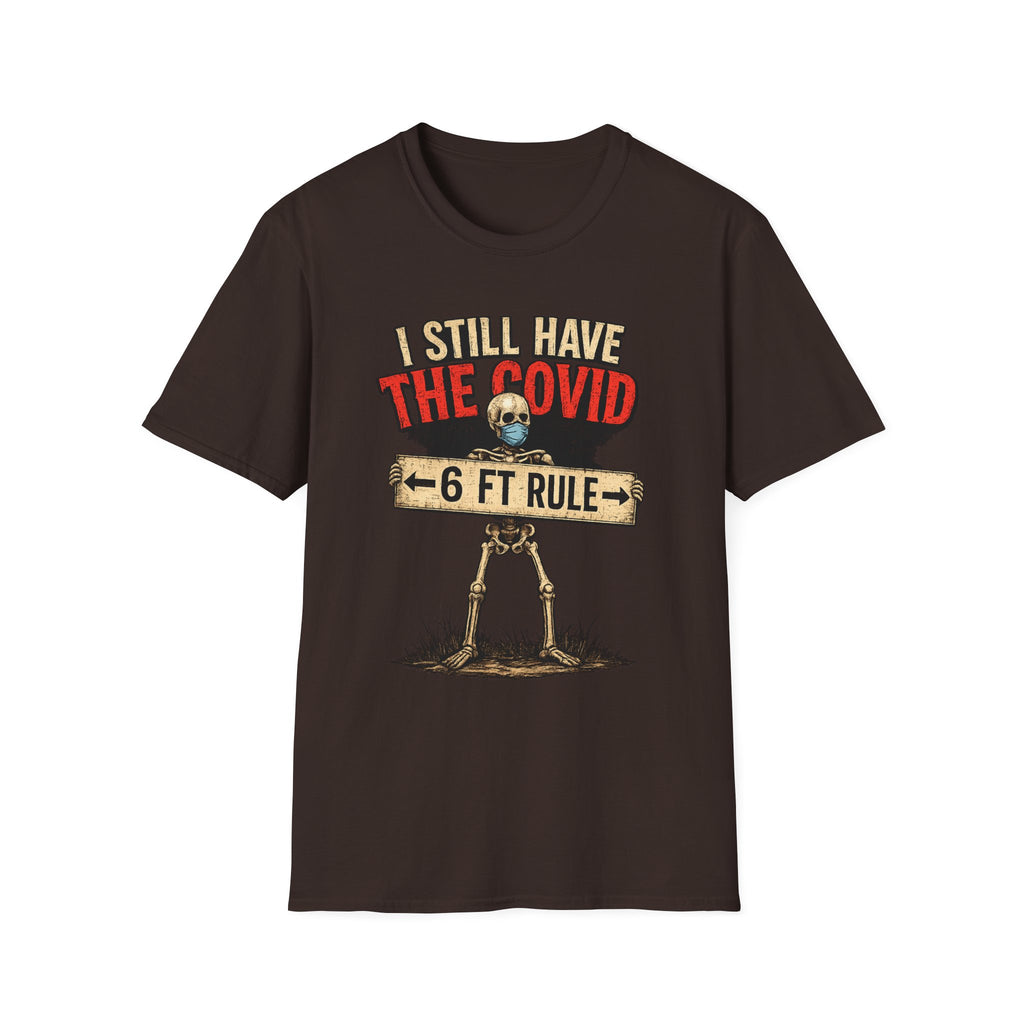 I Still Have The Covid 6ft Rule T-Shirt