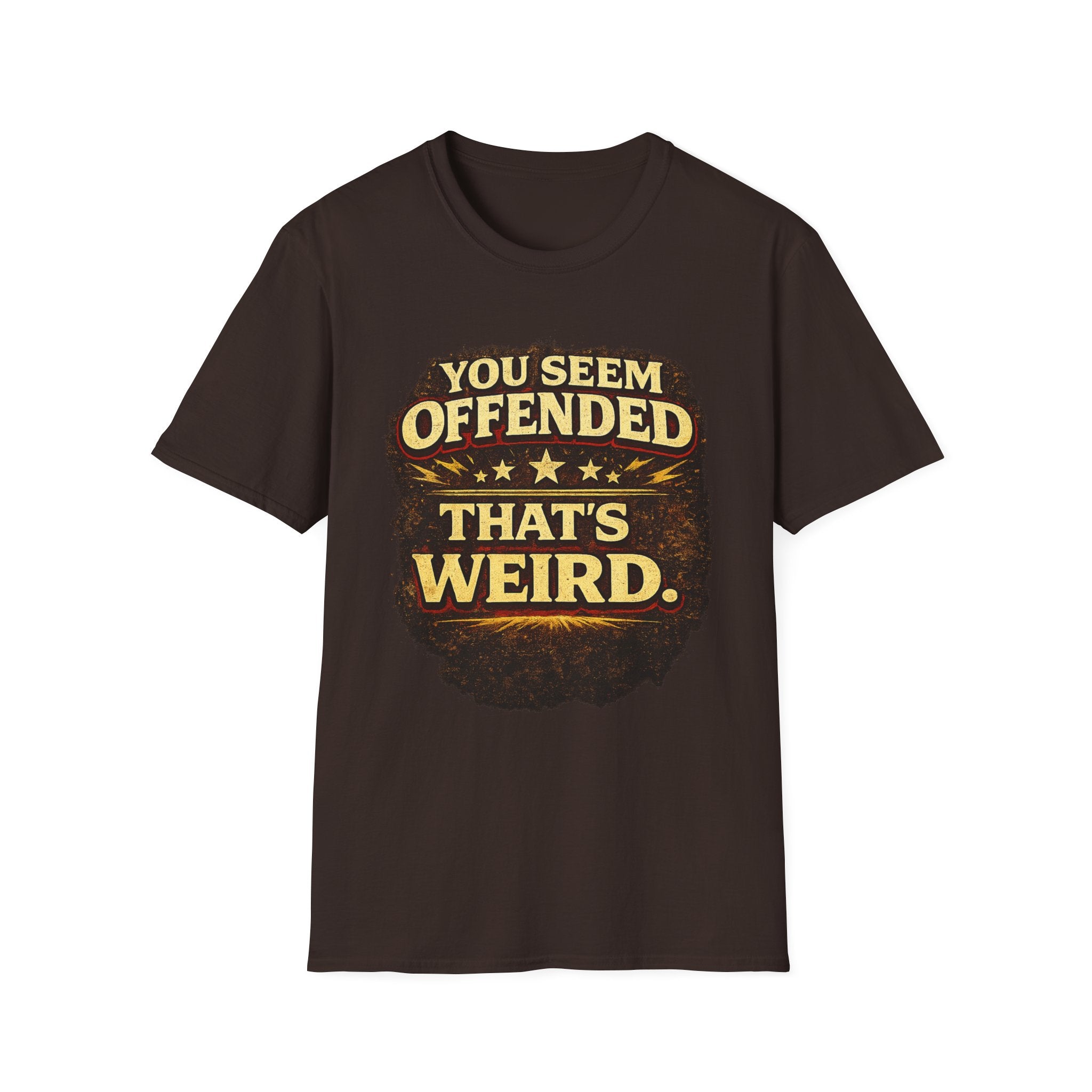 You Seem Offended That's Weird T-Shirt
