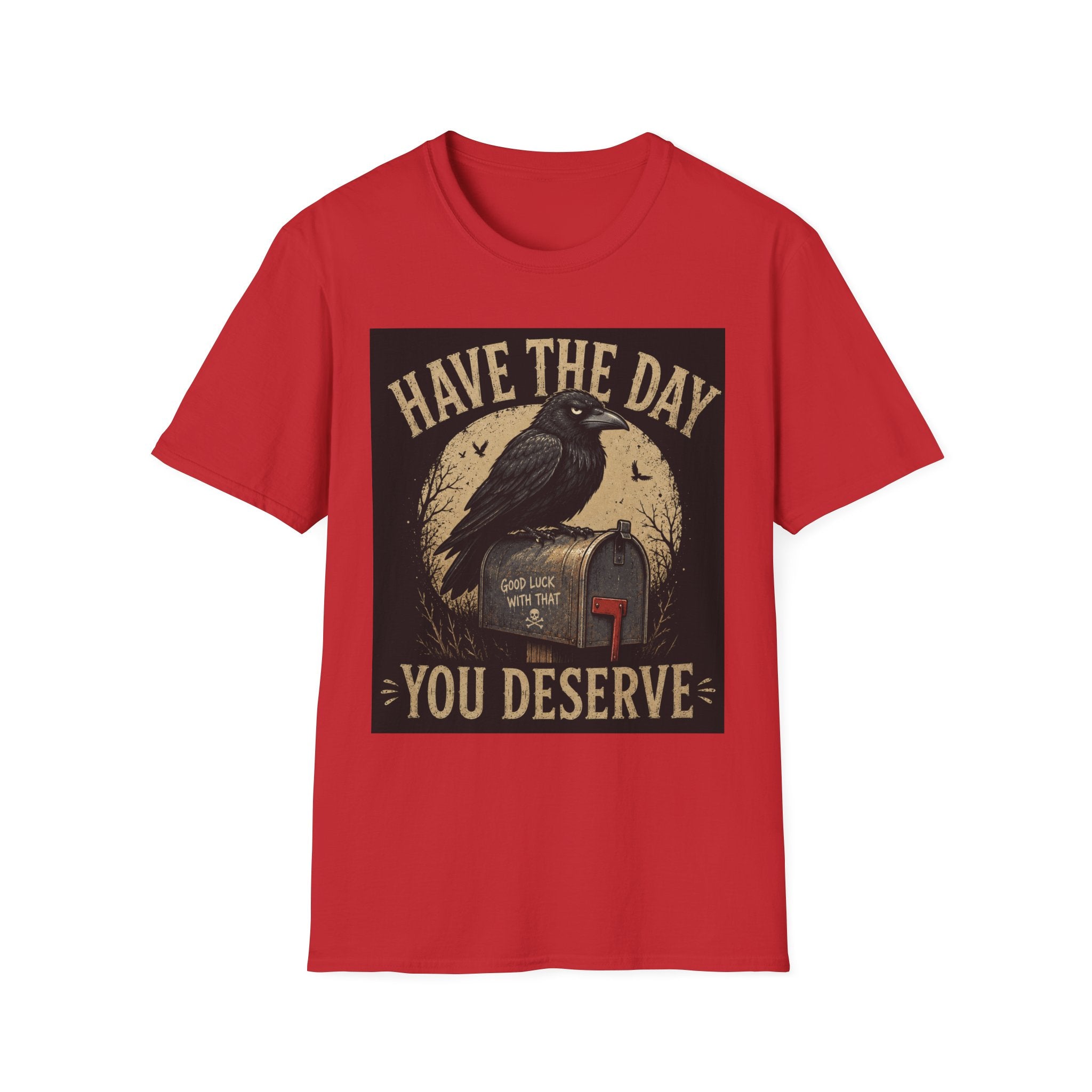 Have The Day Raven T-Shirt — "Have The Day You Deserve" Vintage Crow Graphic Tee