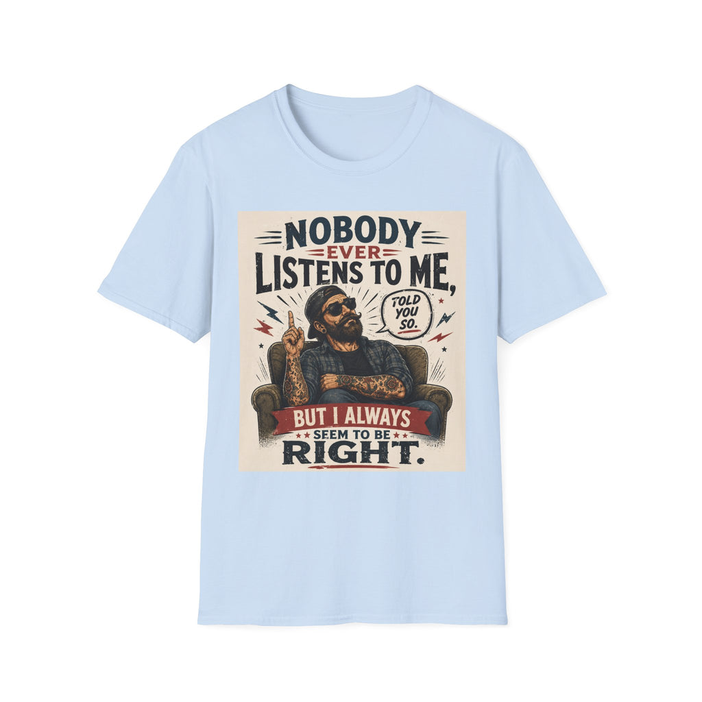 Nobody Ever Listens To Me T-Shirt – Funny Retro "Told You So" Graphic Tee