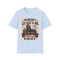 Nobody Ever Listens To Me T-Shirt – Funny Retro "Told You So" Graphic Tee
