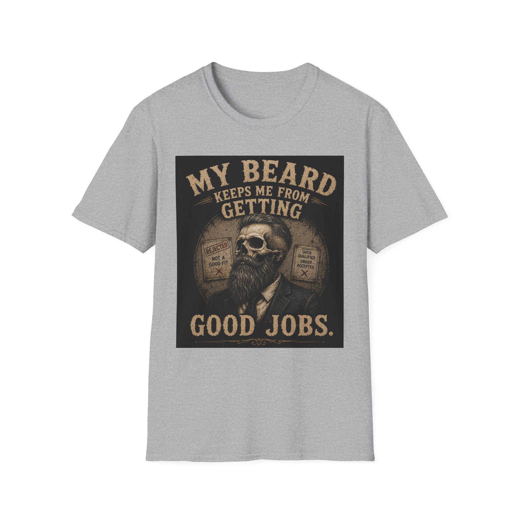 Beard Keeps Me From Getting Good Jobs T-Shirt