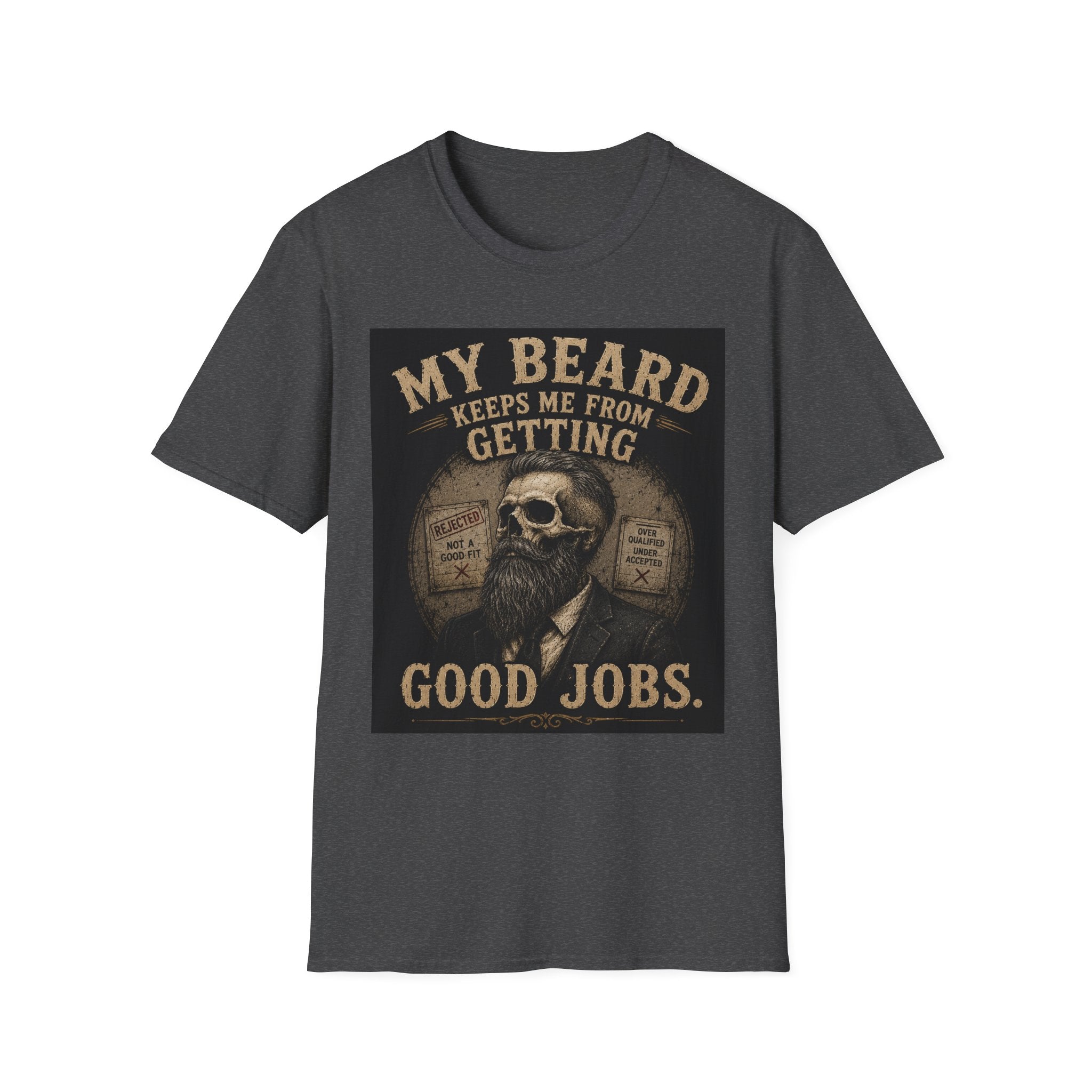 Beard Keeps Me From Getting Good Jobs T-Shirt