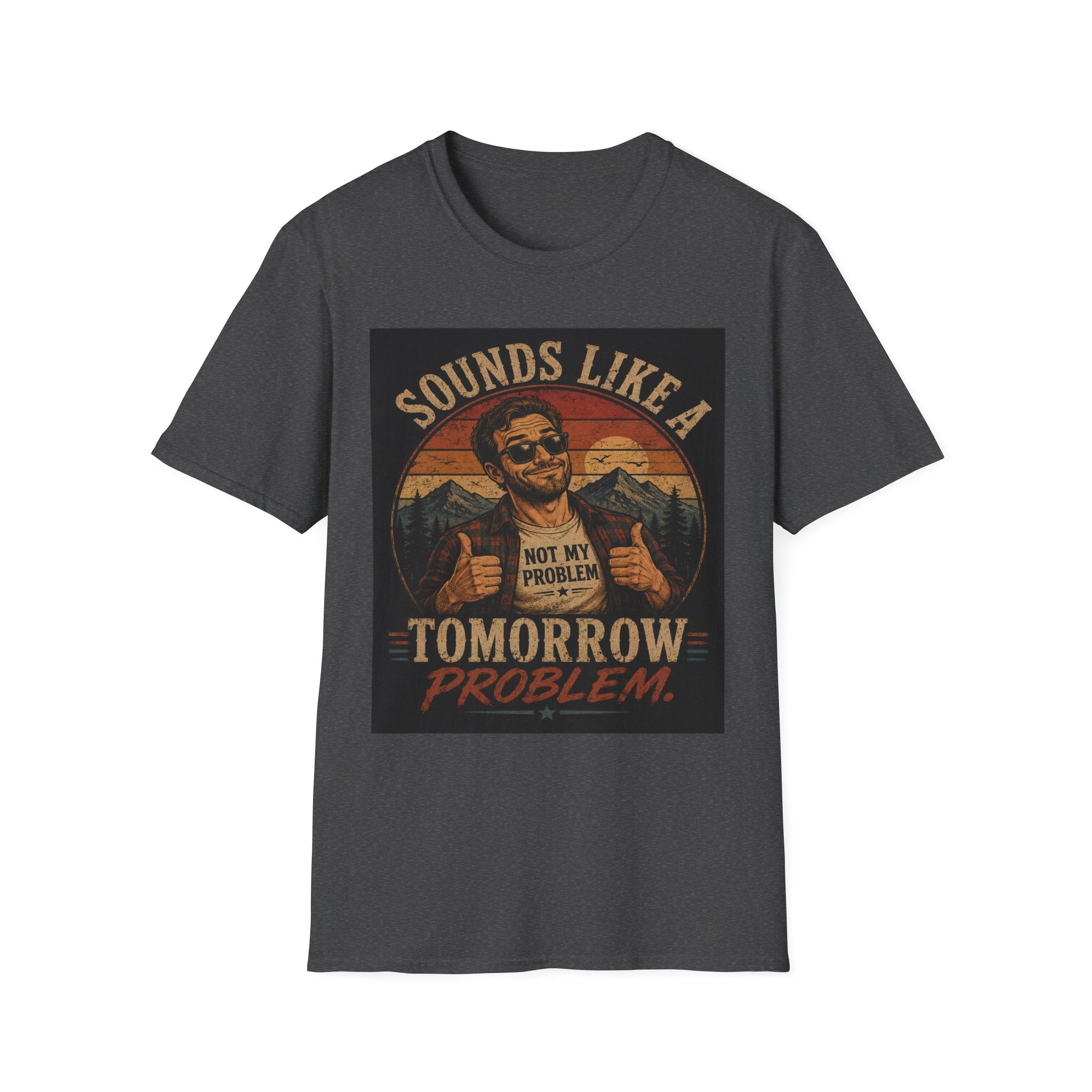 T-Shirt — "Sounds Like a Tomorrow Problem" Retro Graphic Tee