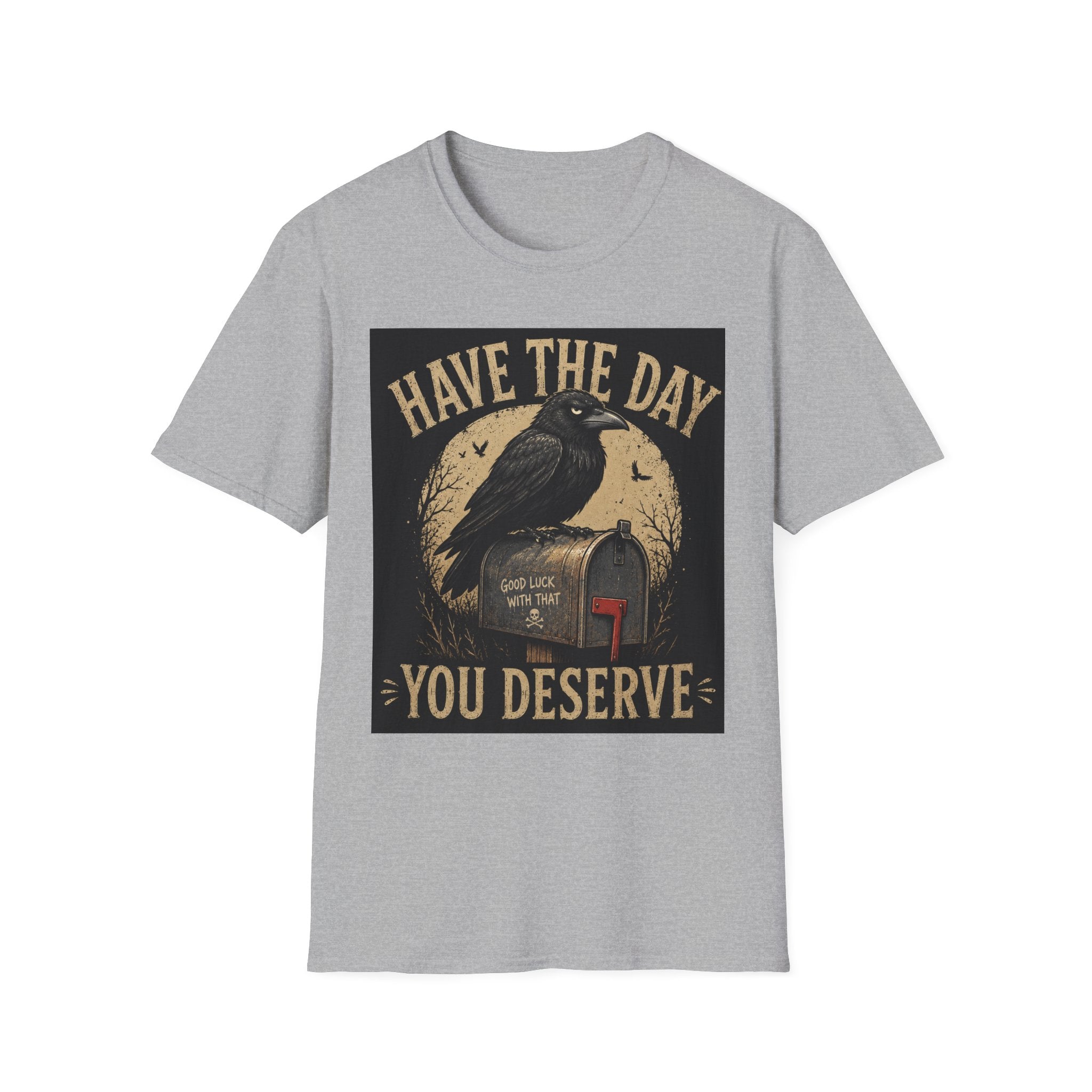 Have The Day Raven T-Shirt — "Have The Day You Deserve" Vintage Crow Graphic Tee