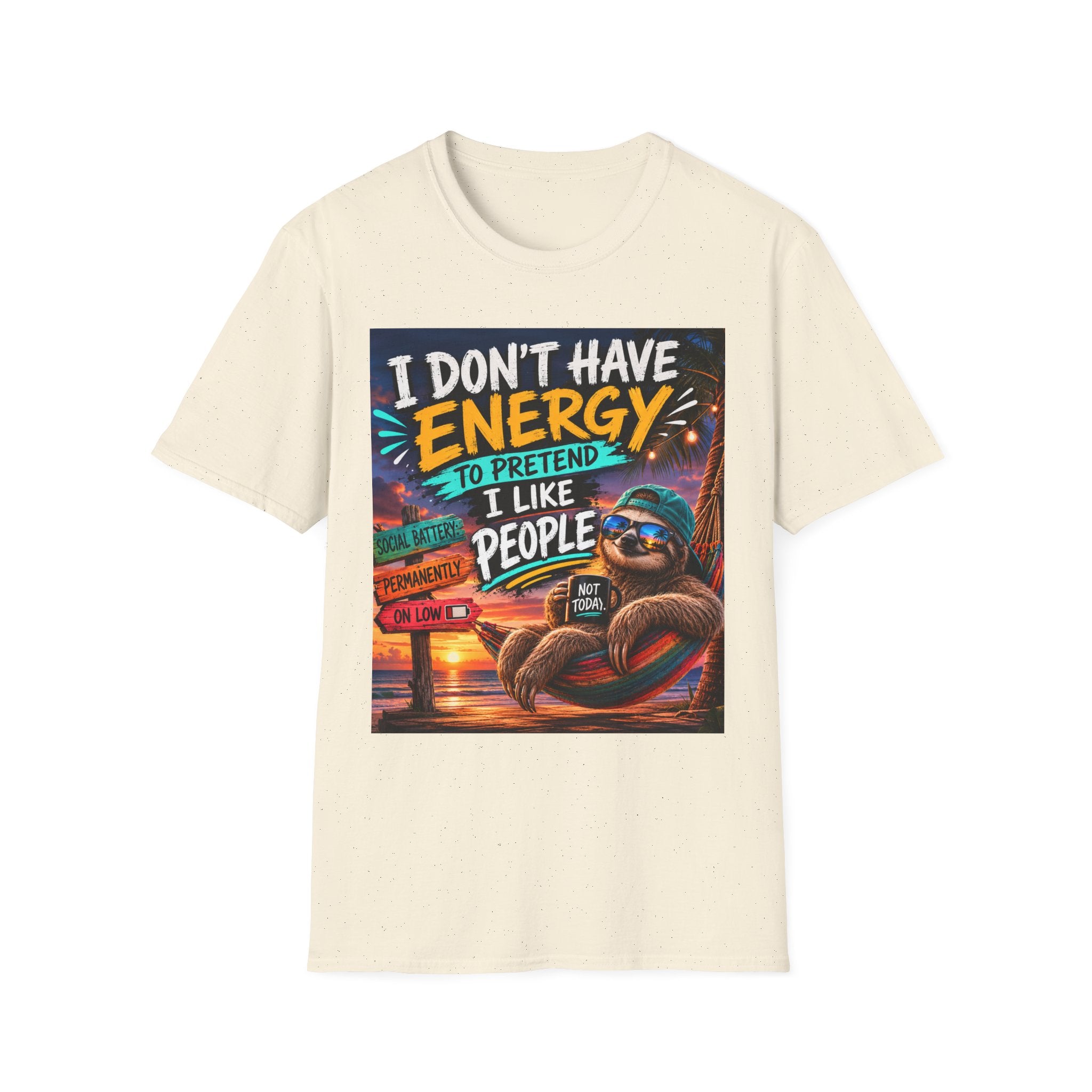 T-Shirt — "I Don’t Have Energy to Pretend I Like People" Graphic Tee