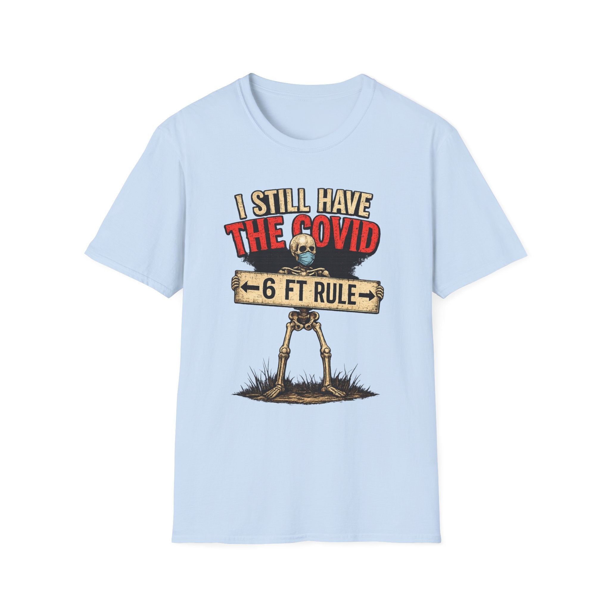 I Still Have The Covid 6ft Rule T-Shirt