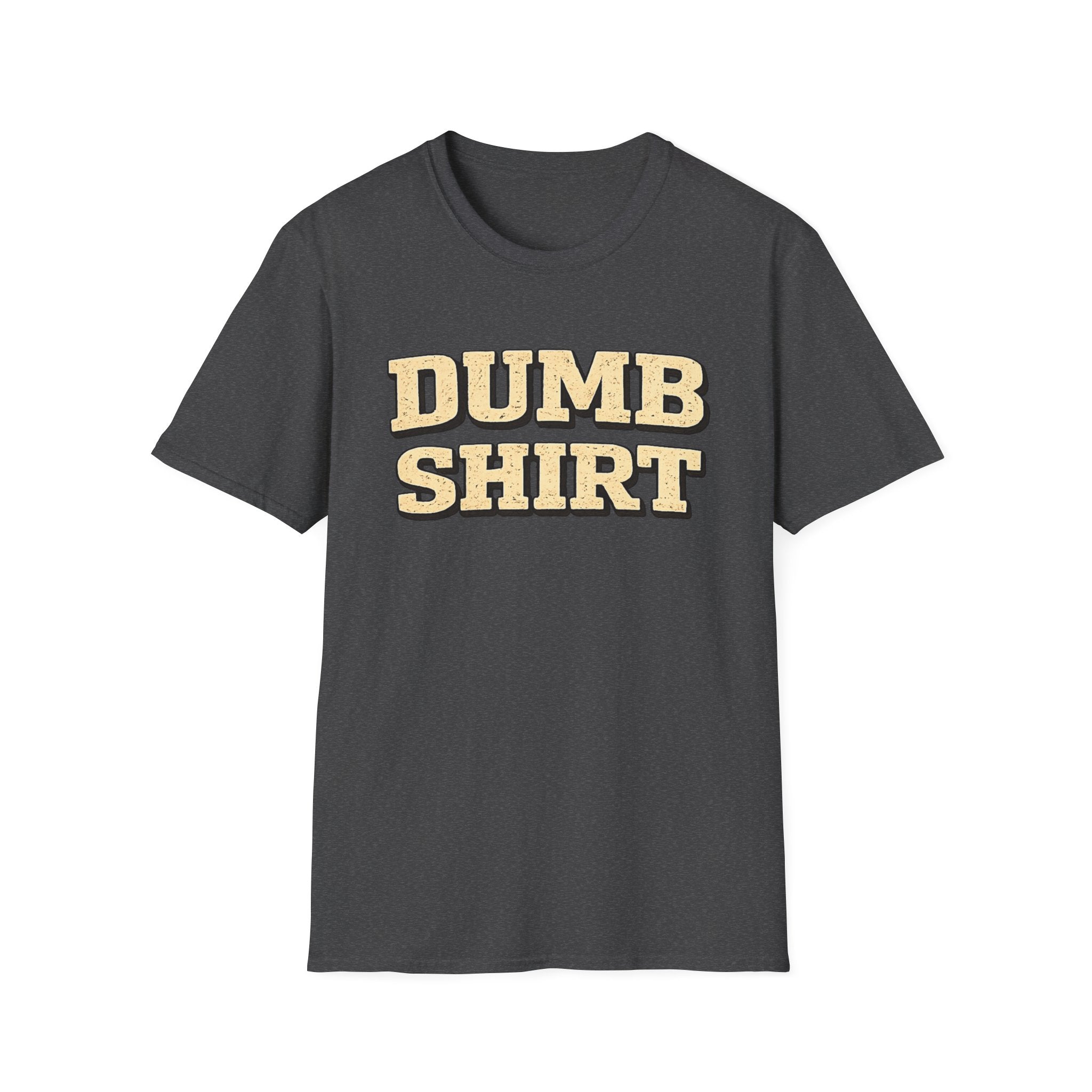 Dumb Shirt Tee — Funny Retro Block-Text Graphic T-Shirt