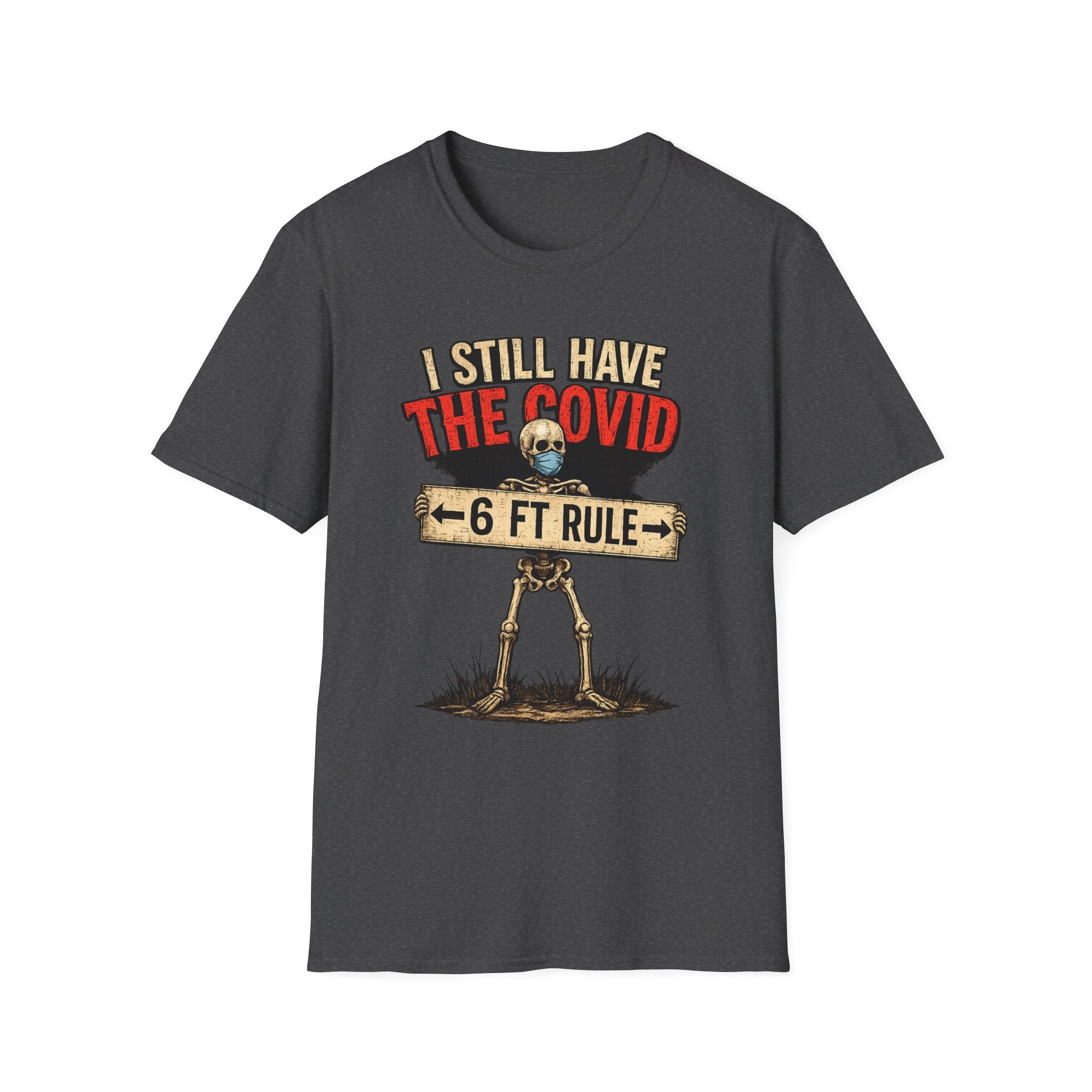 I Still Have The Covid 6ft Rule T-Shirt