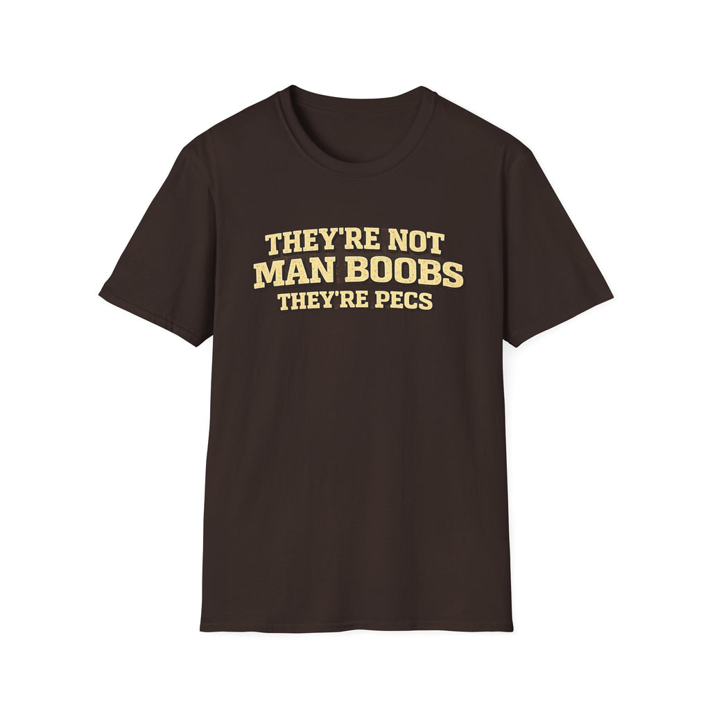 Funny "They're Not Man Boobs They're Pecs" T-Shirt
