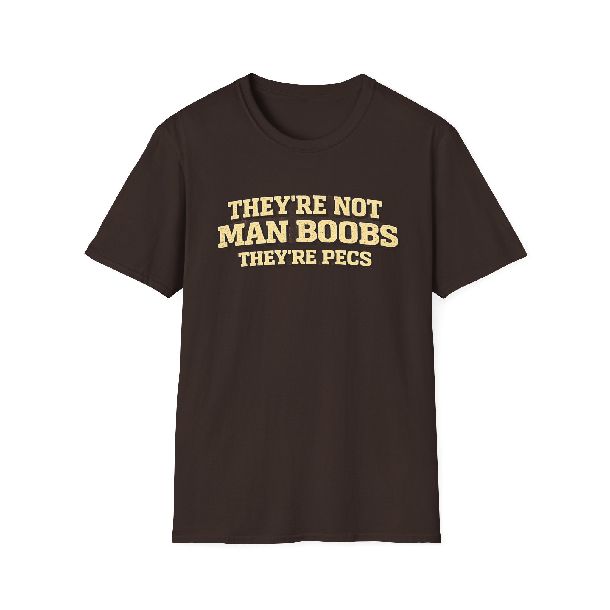 Funny "They're Not Man Boobs They're Pecs" T-Shirt