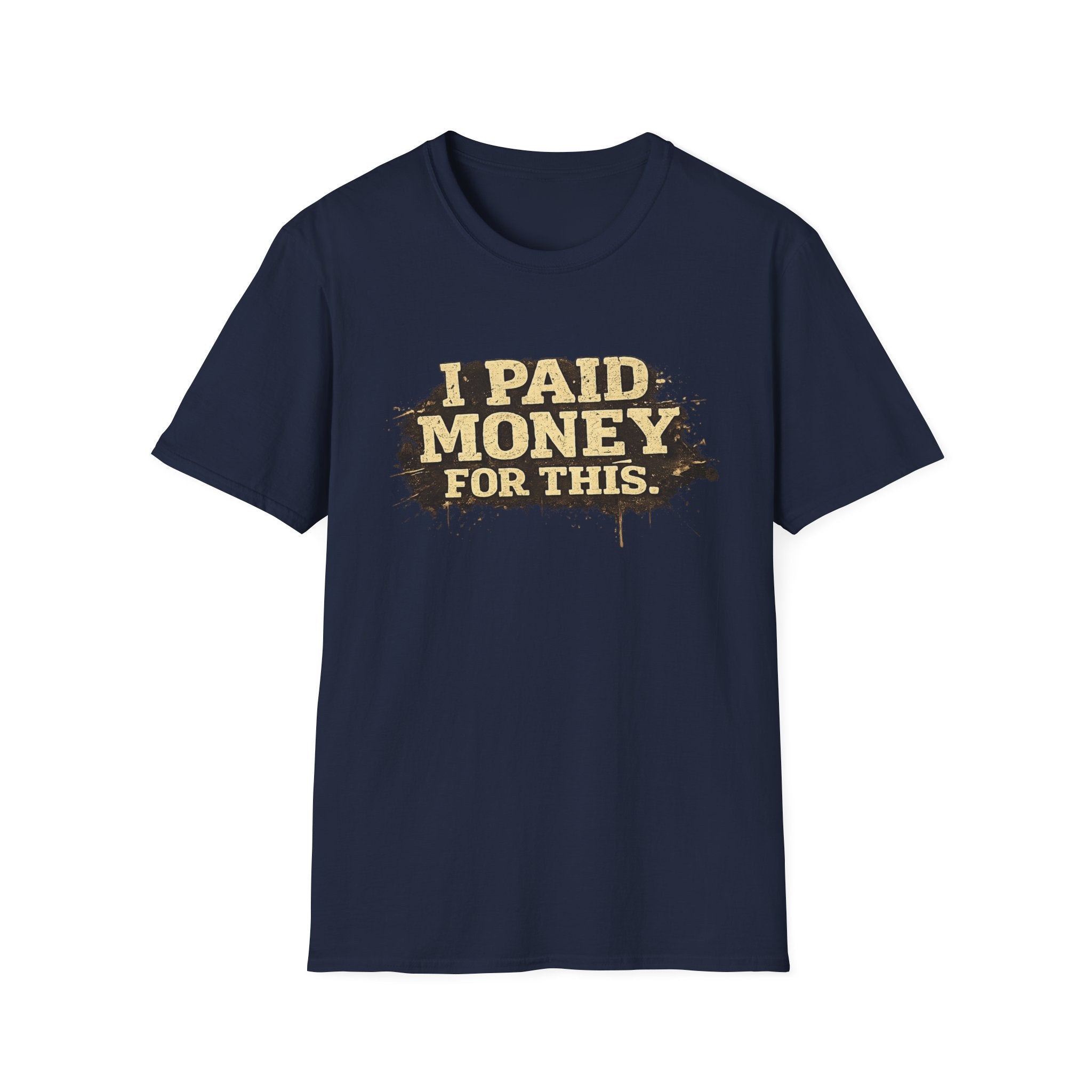 I Paid Money For This T-Shirt — Funny Vintage Statement Tee