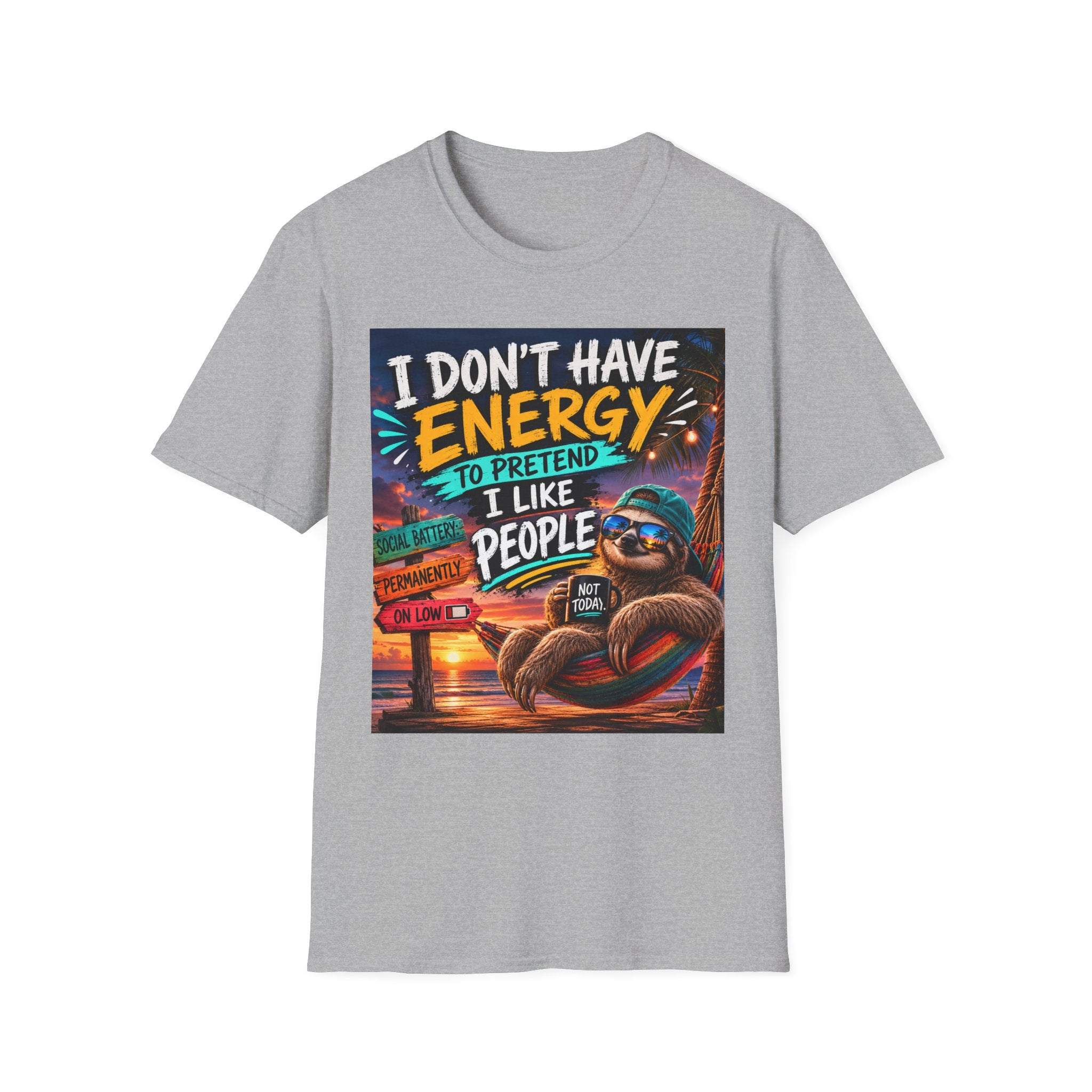 T-Shirt — "I Don’t Have Energy to Pretend I Like People" Graphic Tee