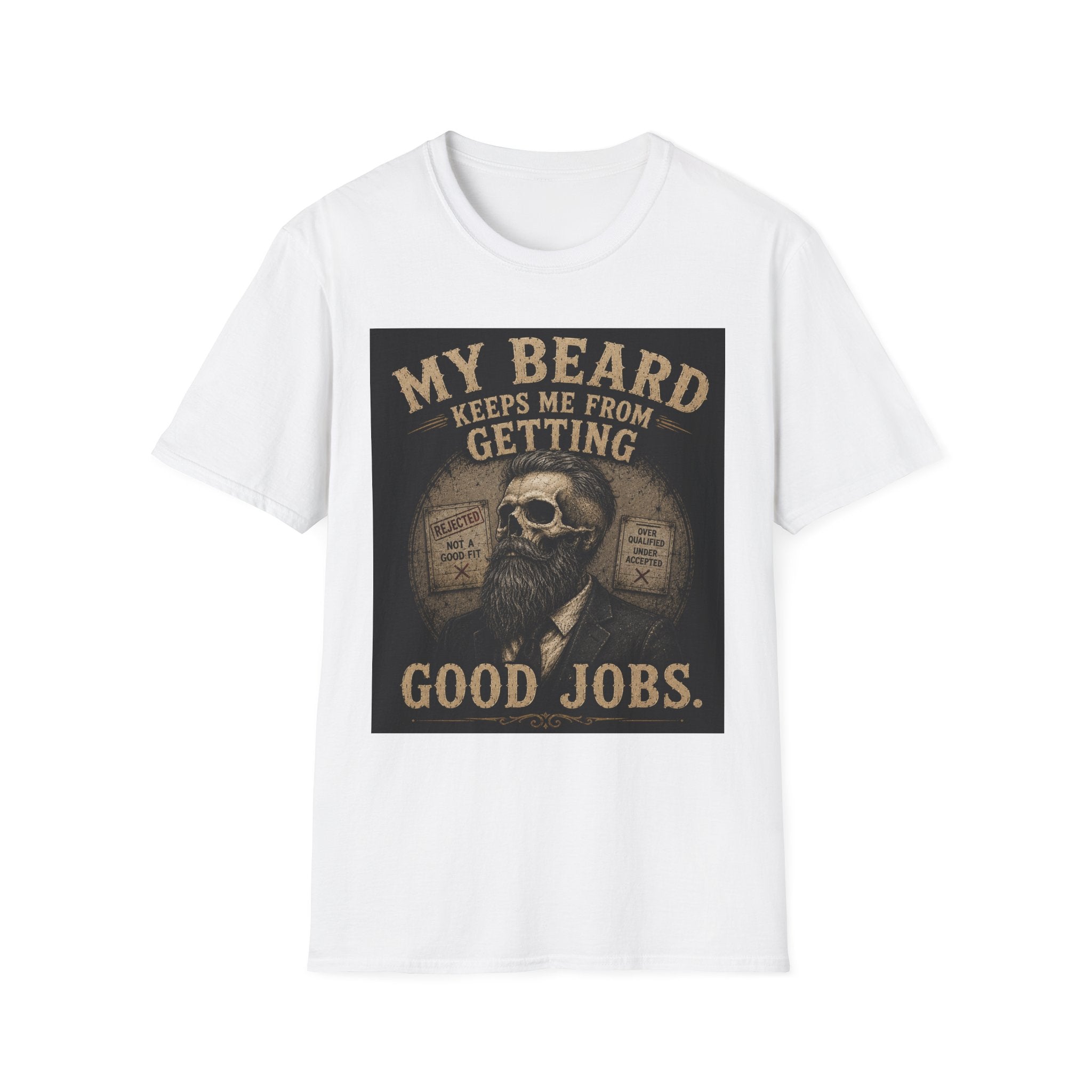 Beard Keeps Me From Getting Good Jobs T-Shirt