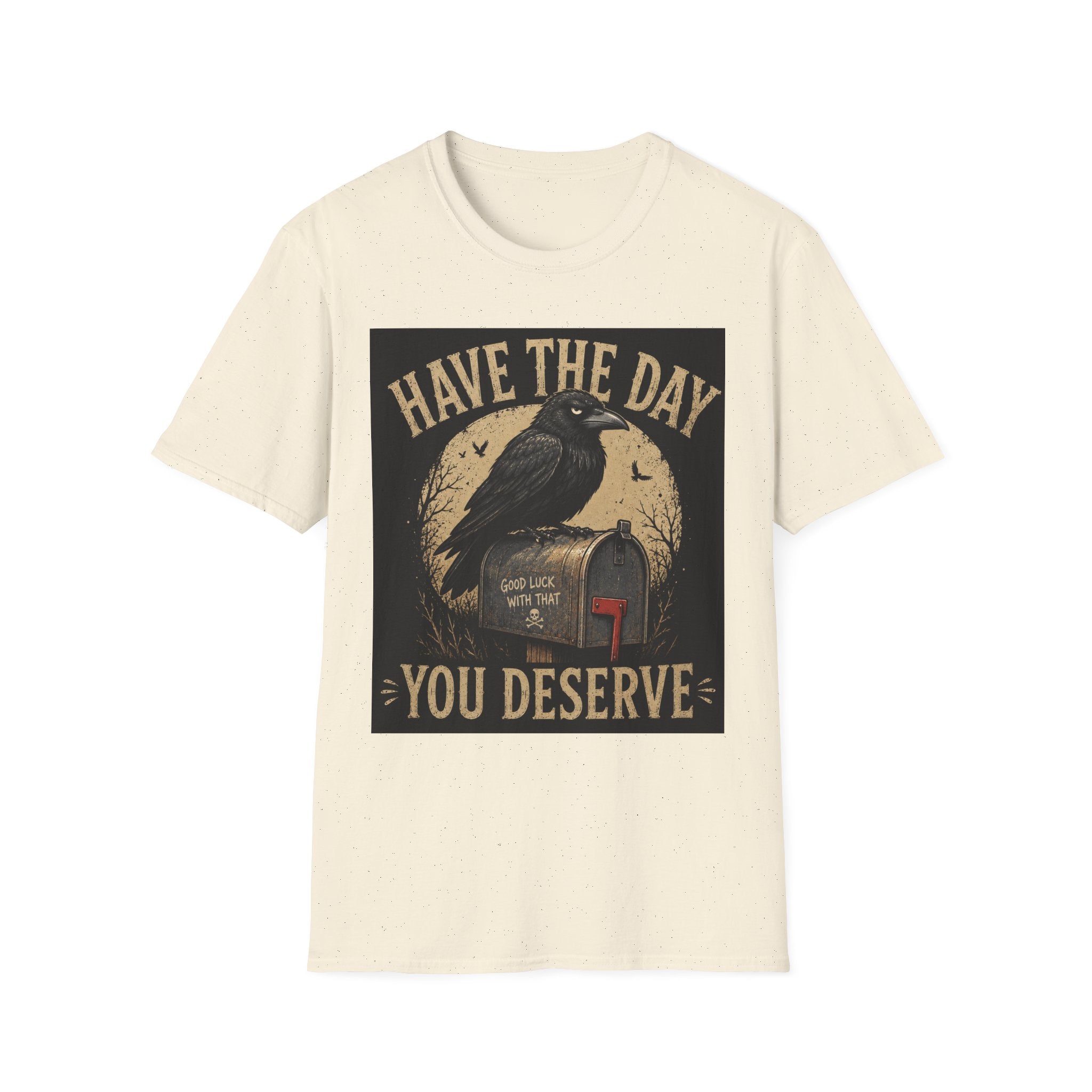 Have The Day Raven T-Shirt — "Have The Day You Deserve" Vintage Crow Graphic Tee