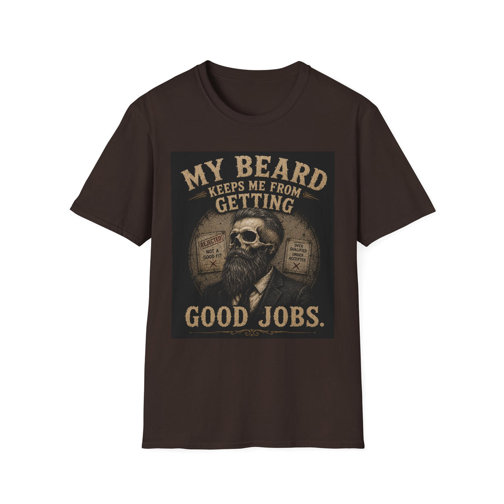 Beard Keeps Me From Getting Good Jobs T-Shirt
