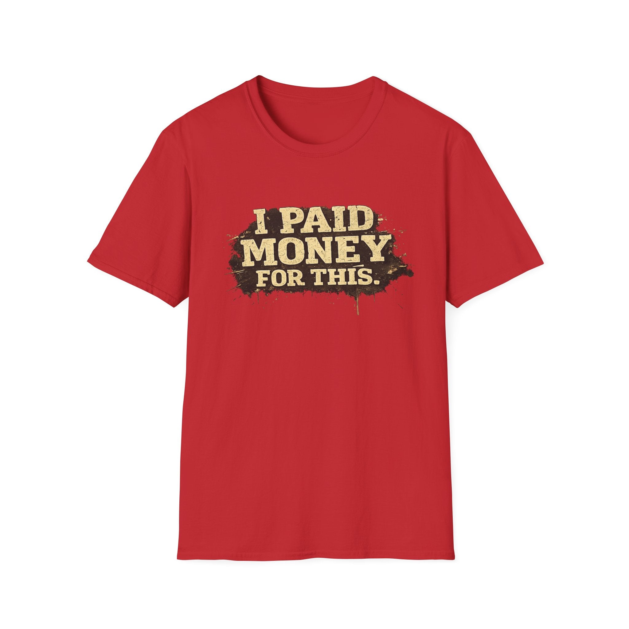 I Paid Money For This T-Shirt — Funny Vintage Statement Tee