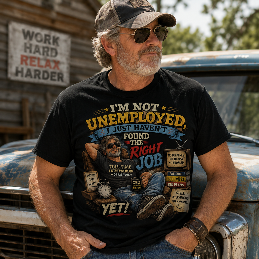 I'm Not Unemployed T-Shirt — Funny Right Job Vintage Graphic Tee