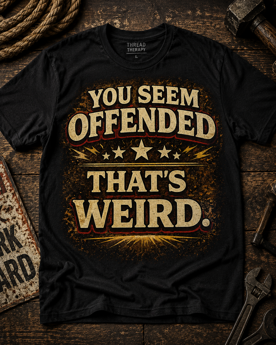 You Seem Offended That's Weird T-Shirt