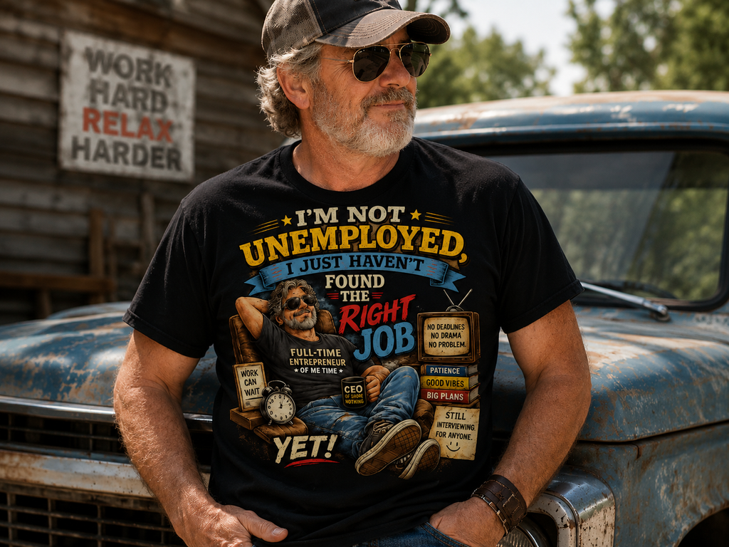 I'm Not Unemployed T-Shirt — Funny Right Job Vintage Graphic Tee