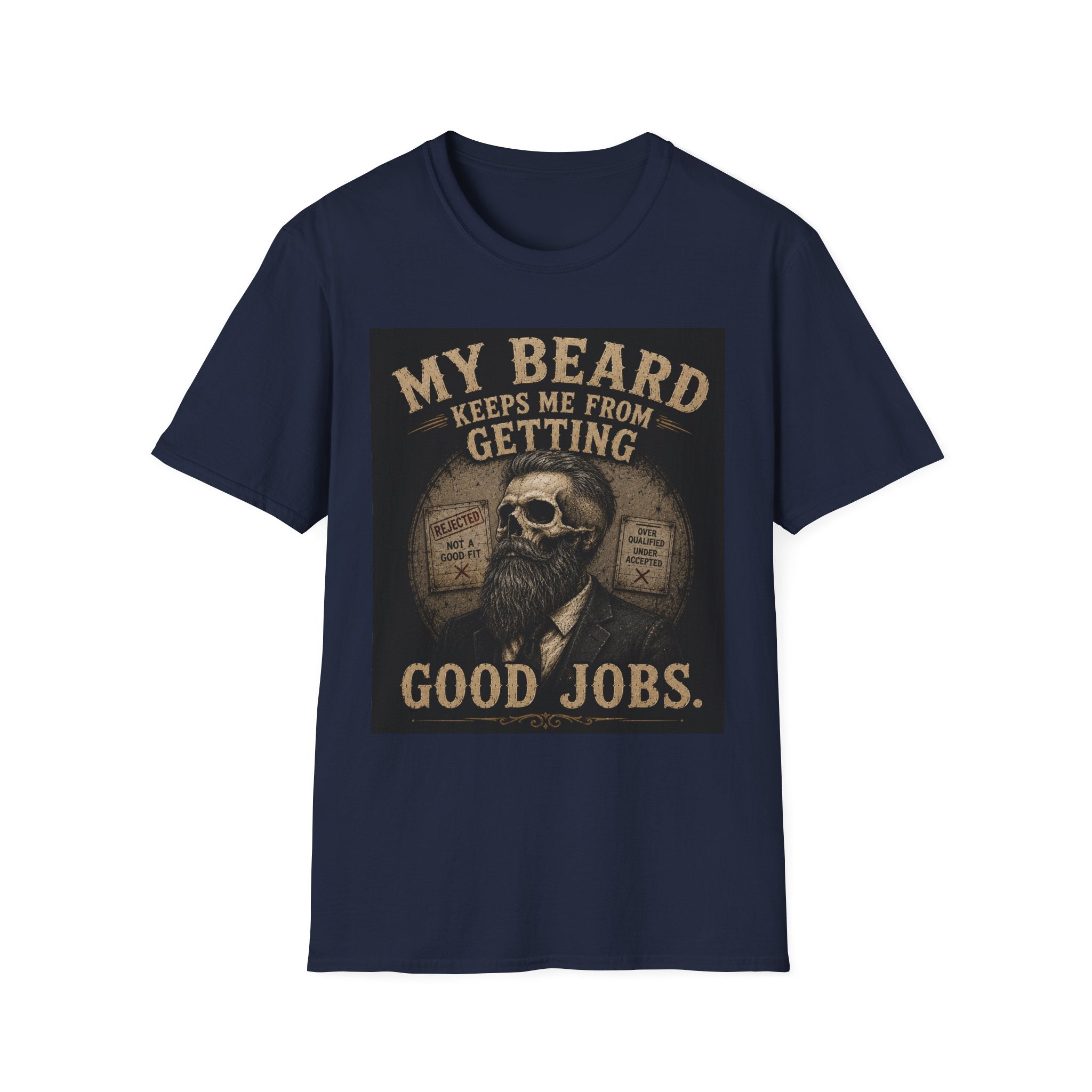 Beard Keeps Me From Getting Good Jobs T-Shirt