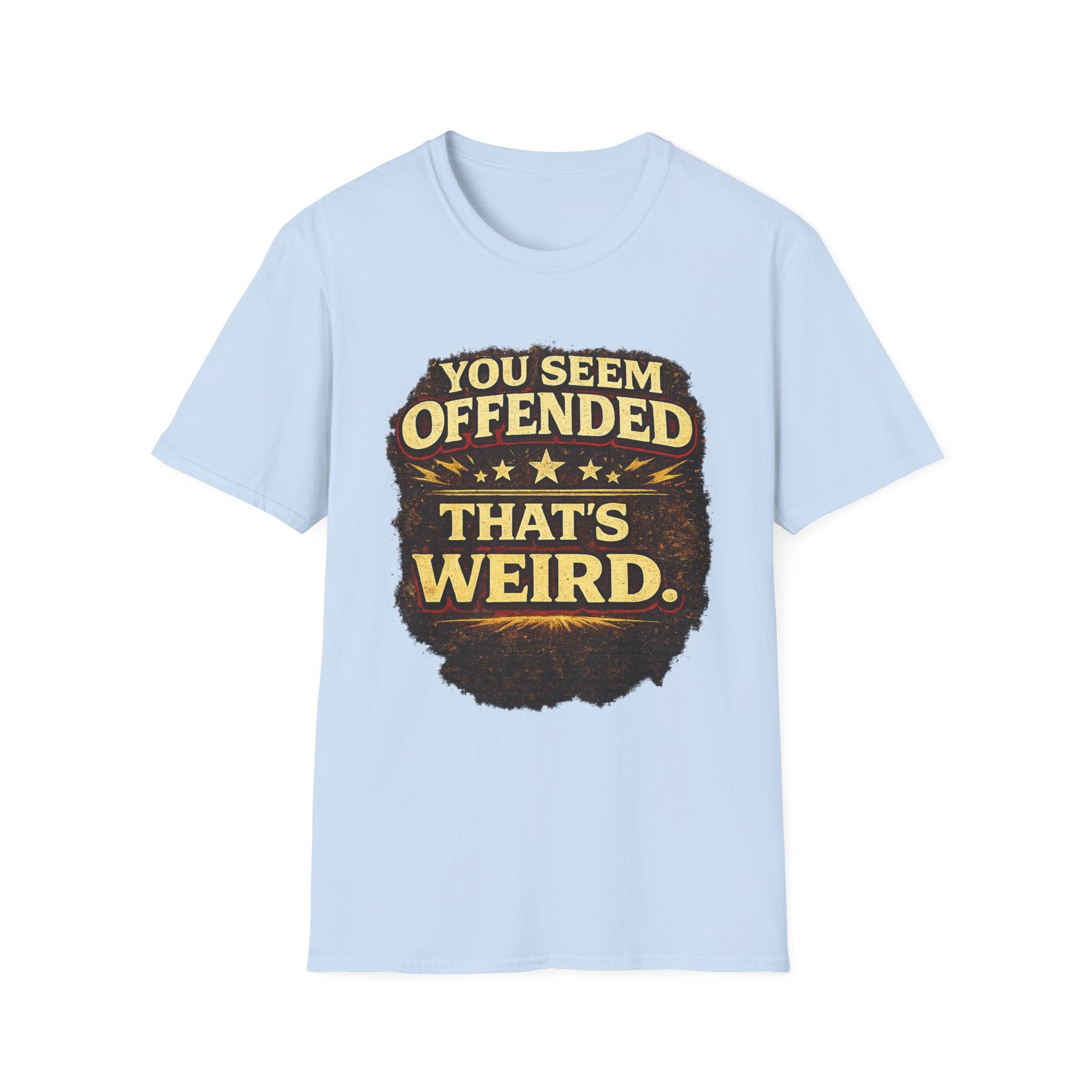 You Seem Offended That's Weird T-Shirt