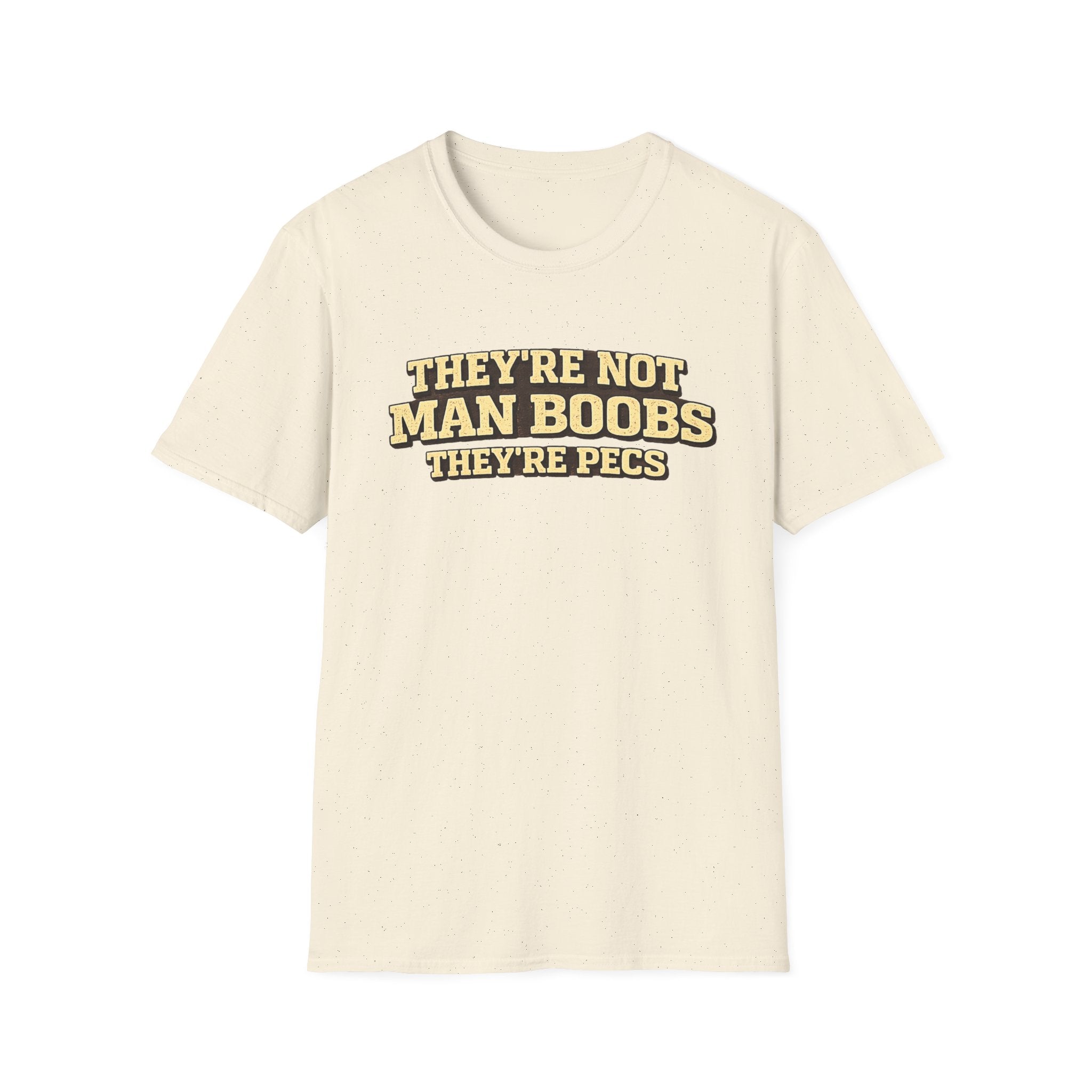 Funny "They're Not Man Boobs They're Pecs" T-Shirt