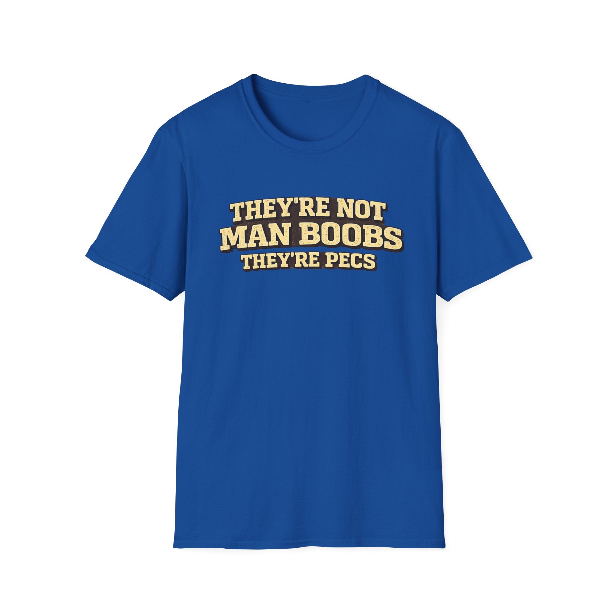 Funny "They're Not Man Boobs They're Pecs" T-Shirt