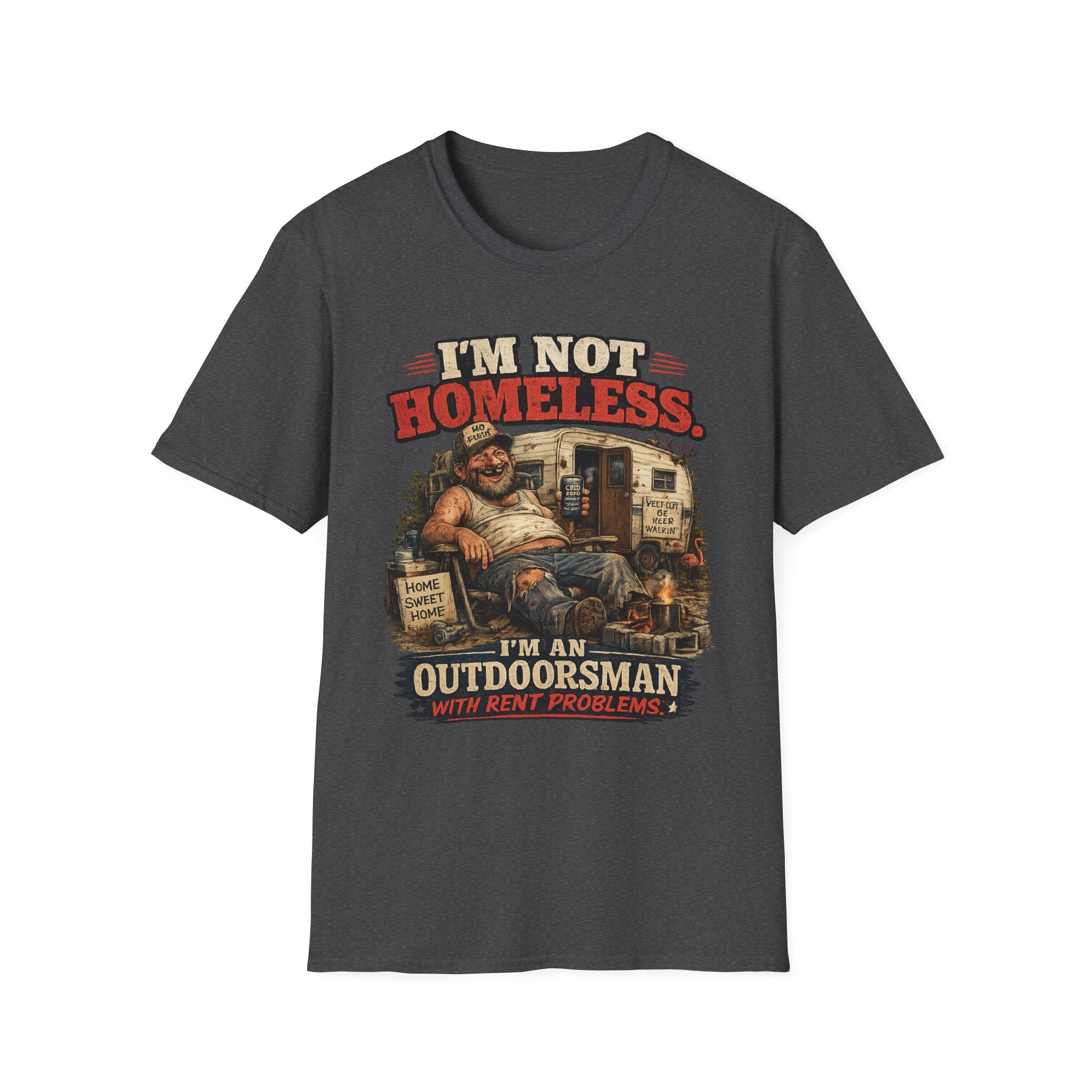 I'm Not Homeless T-Shirt — I'm An Outdoorsman RV Living Graphic Tee