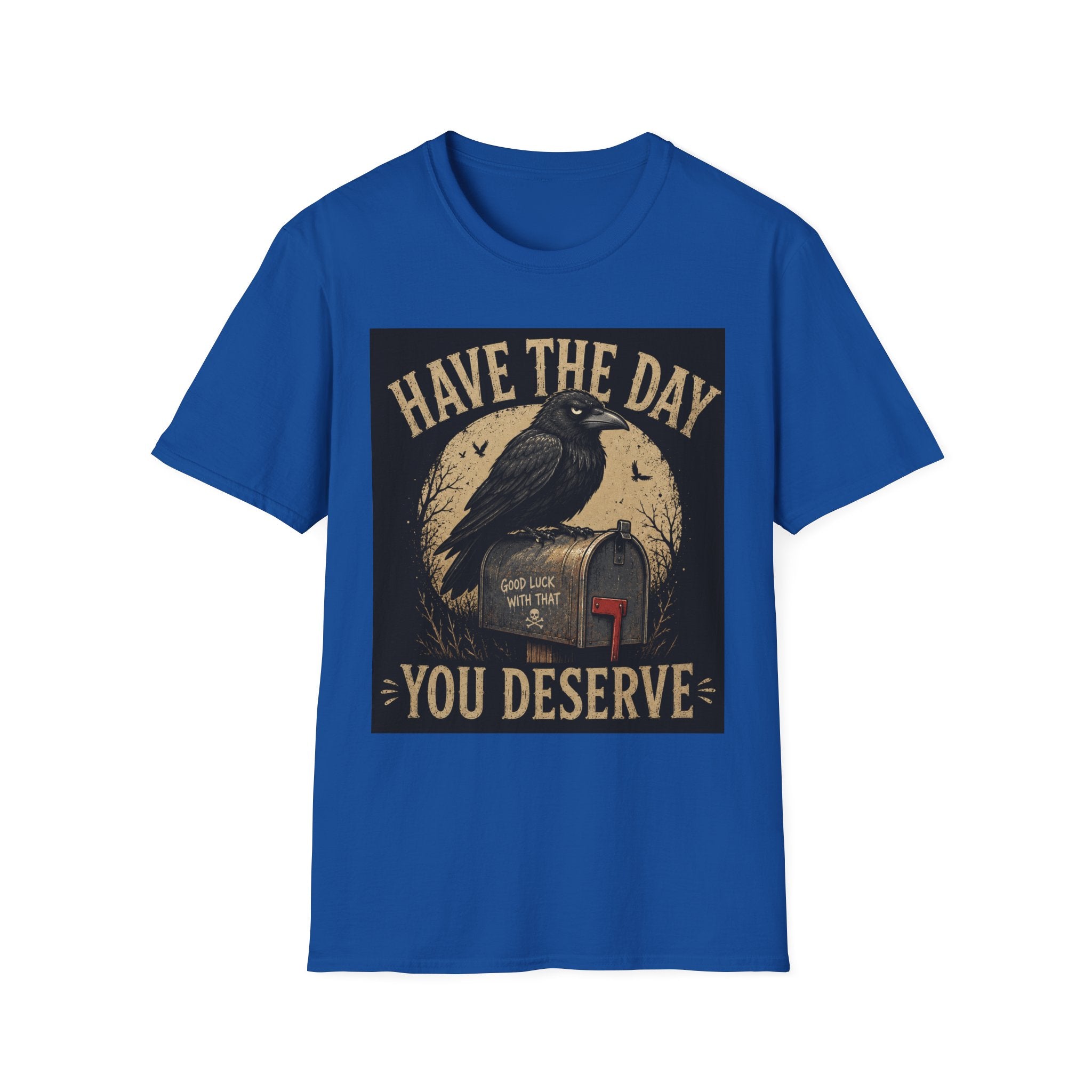 Have The Day Raven T-Shirt — "Have The Day You Deserve" Vintage Crow Graphic Tee