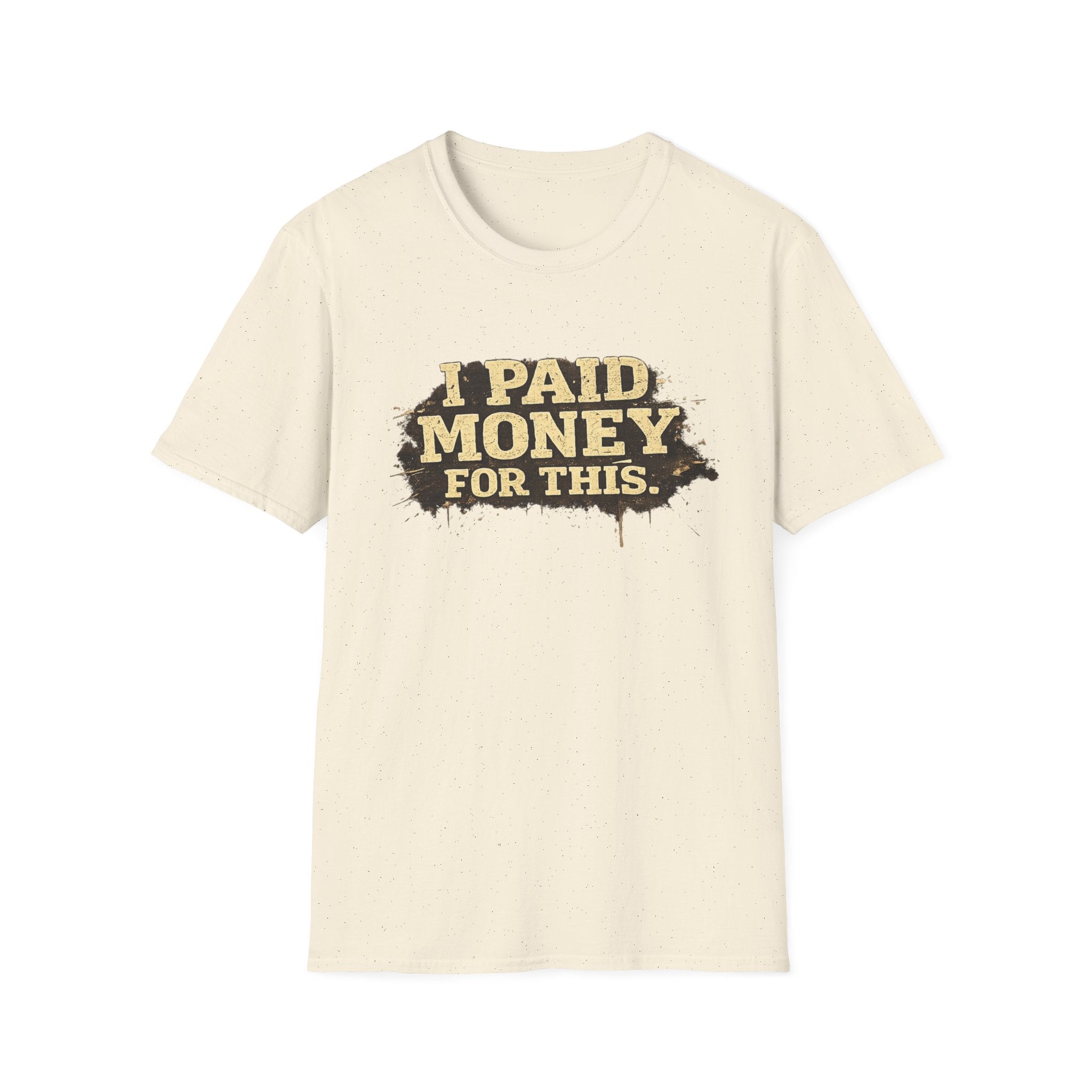 I Paid Money For This T-Shirt — Funny Vintage Statement Tee
