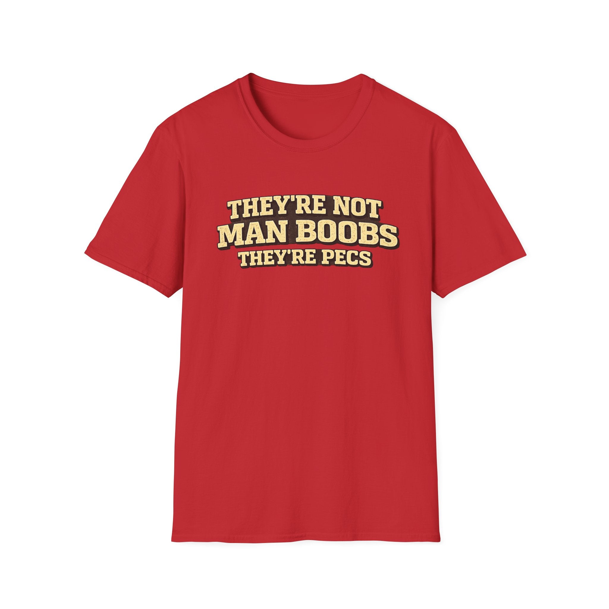 Funny "They're Not Man Boobs They're Pecs" T-Shirt