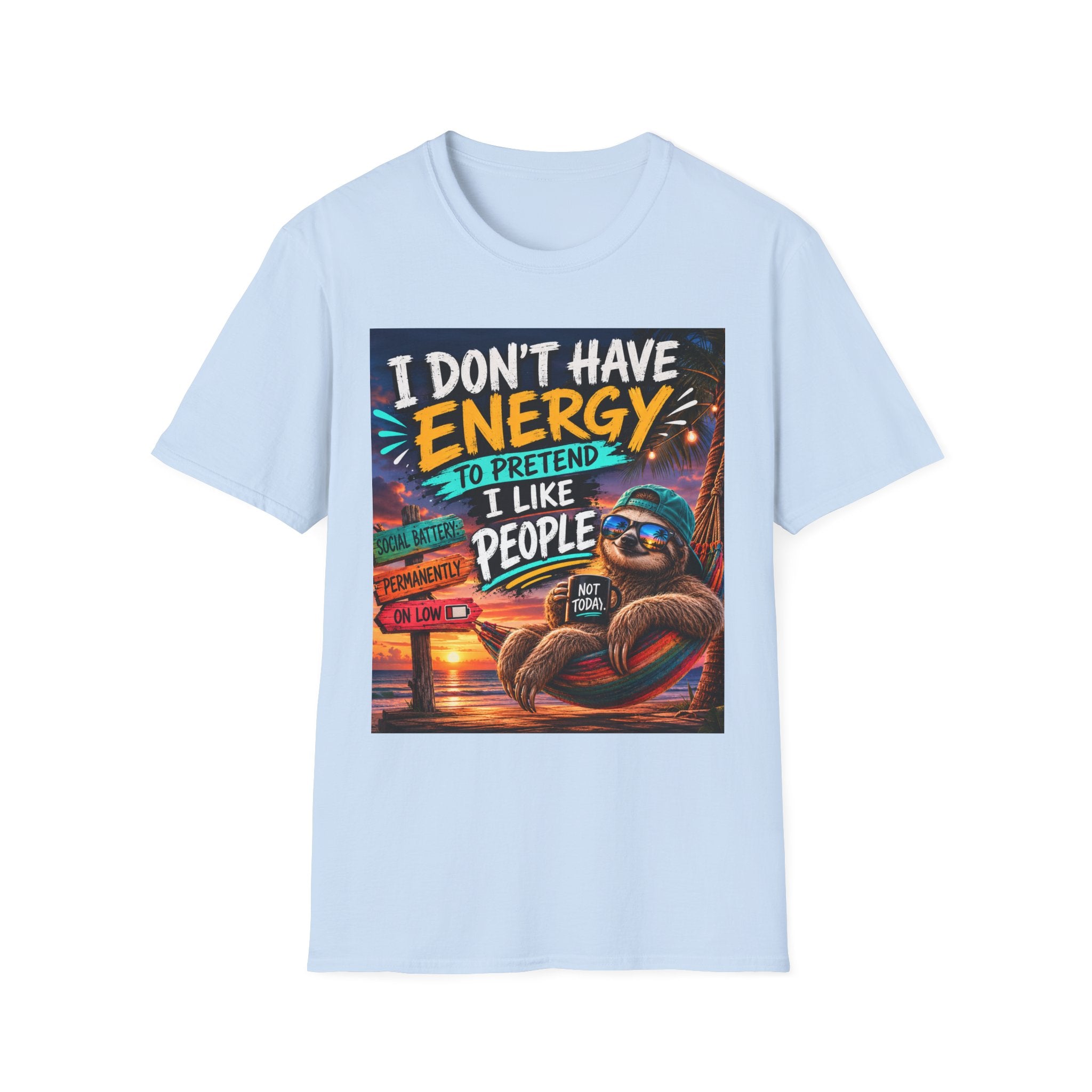 T-Shirt — "I Don’t Have Energy to Pretend I Like People" Graphic Tee