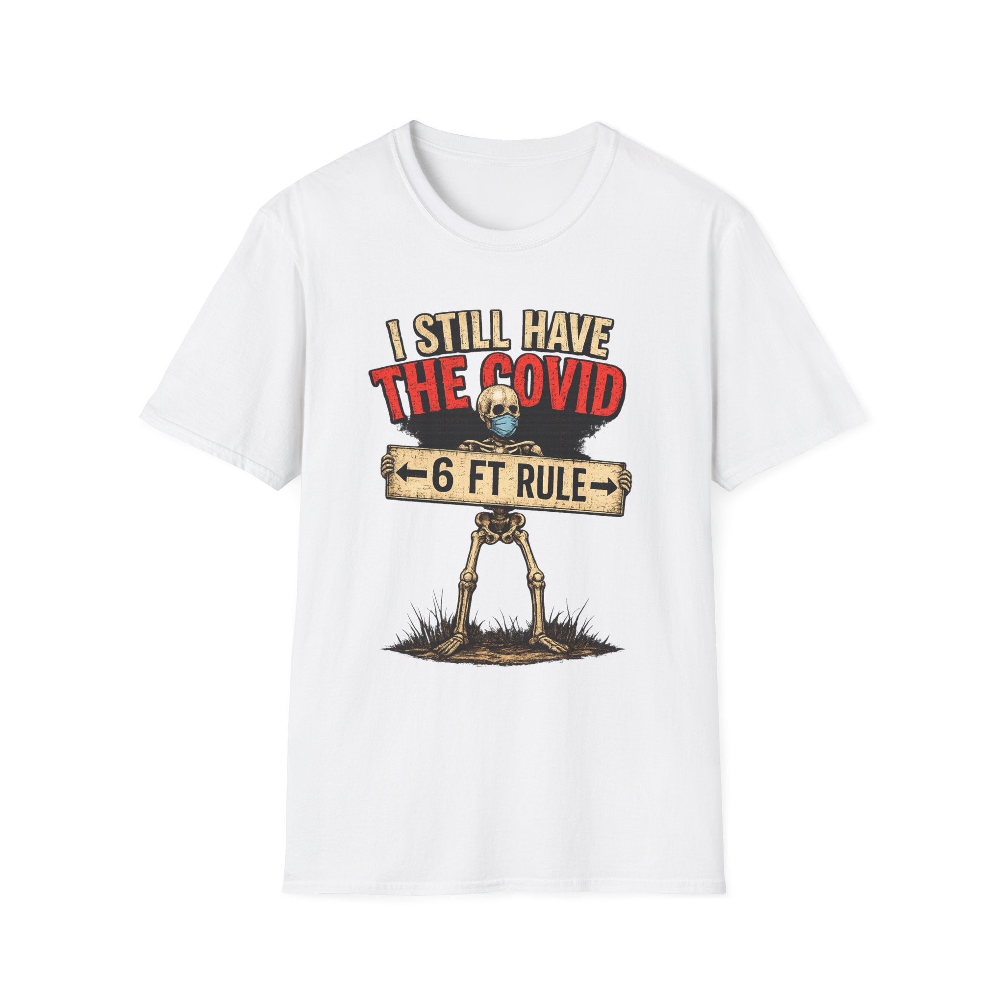 I Still Have The Covid 6ft Rule T-Shirt