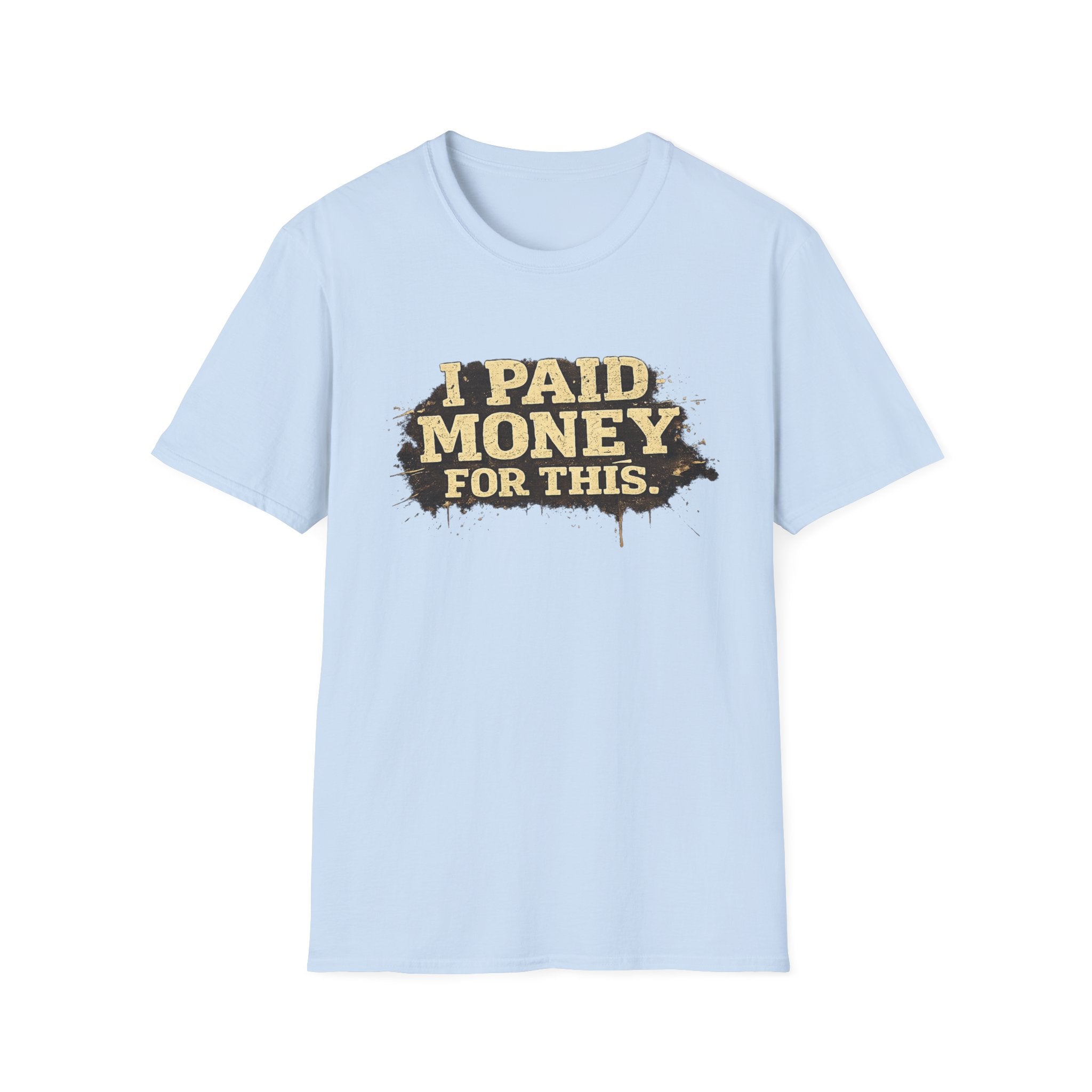 I Paid Money For This T-Shirt — Funny Vintage Statement Tee