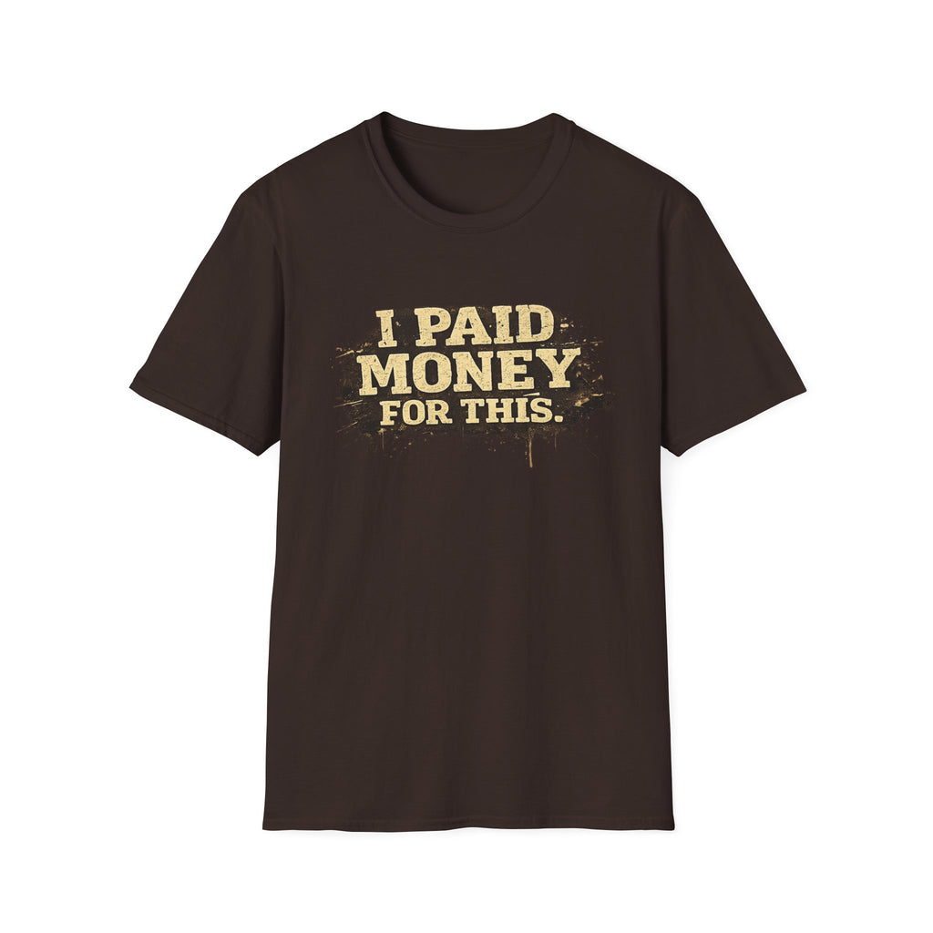 I Paid Money For This T-Shirt — Funny Vintage Statement Tee