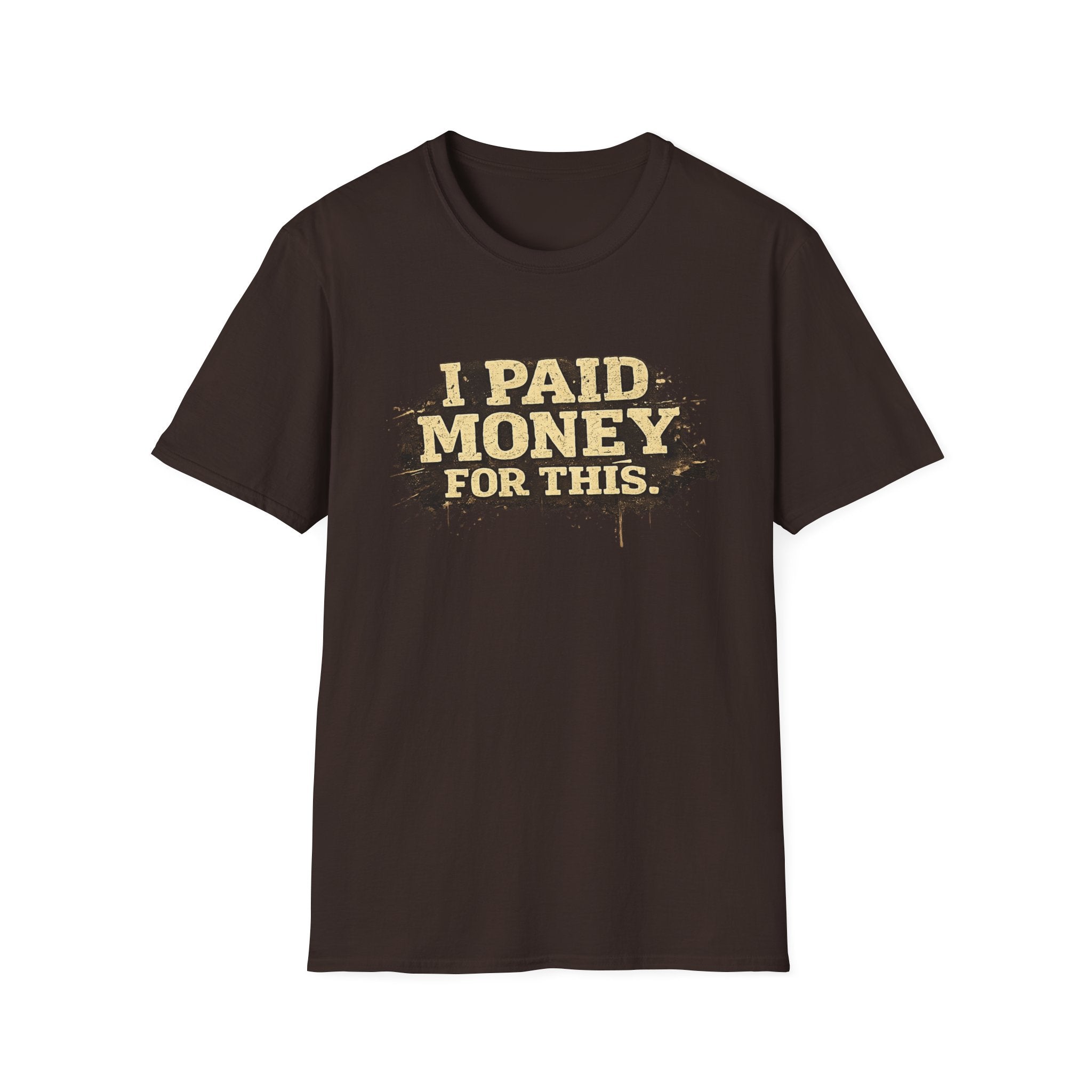 I Paid Money For This T-Shirt — Funny Vintage Statement Tee