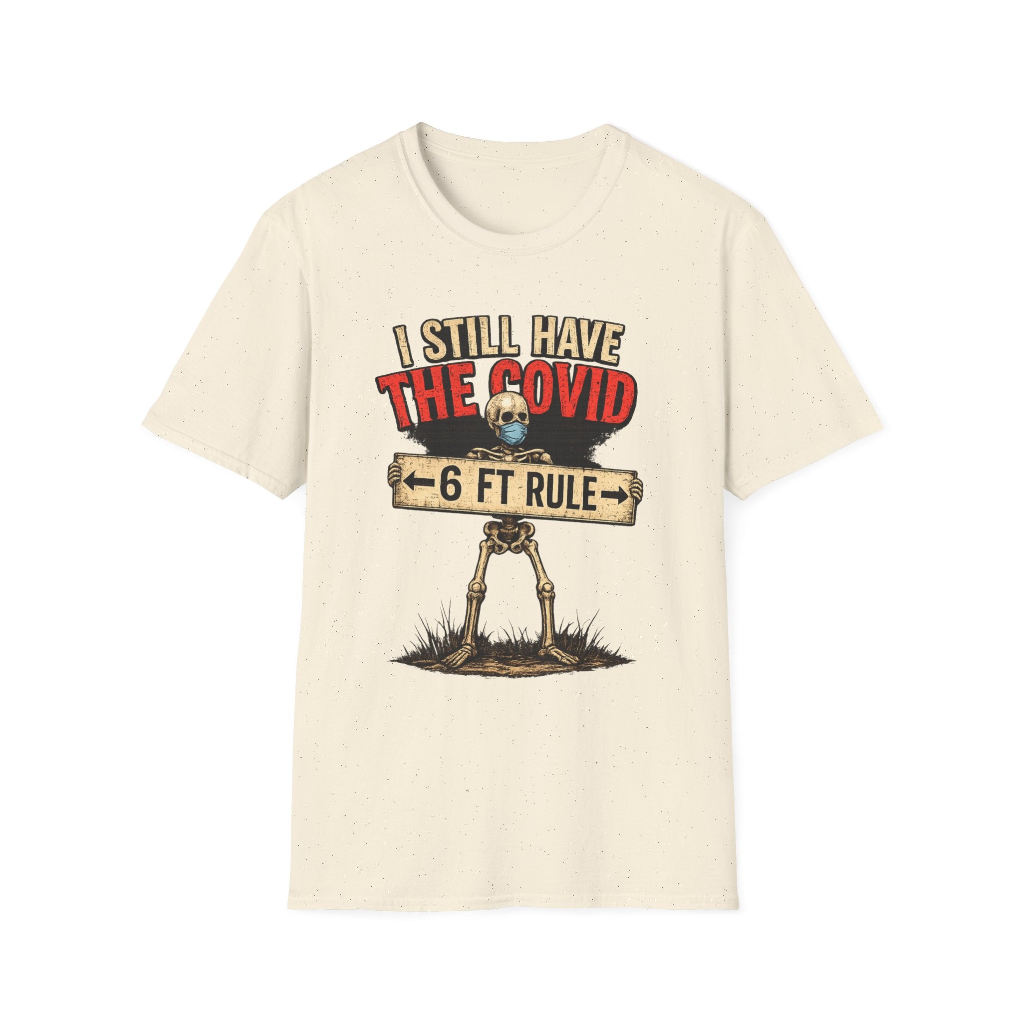 I Still Have The Covid 6ft Rule T-Shirt