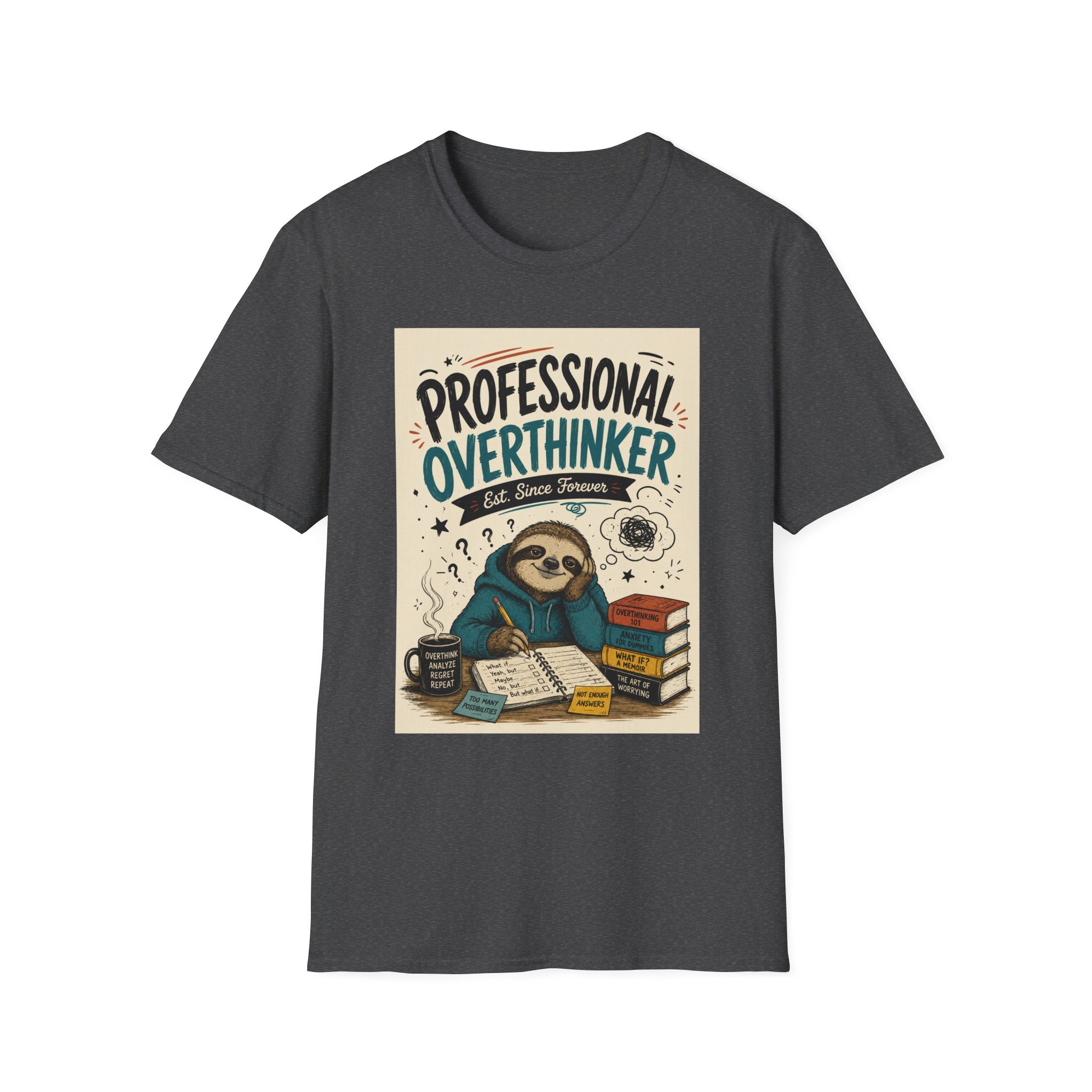 Professional Overthinker T-Shirt — Funny Sloth Illustration, 'Est. Since Forever'
