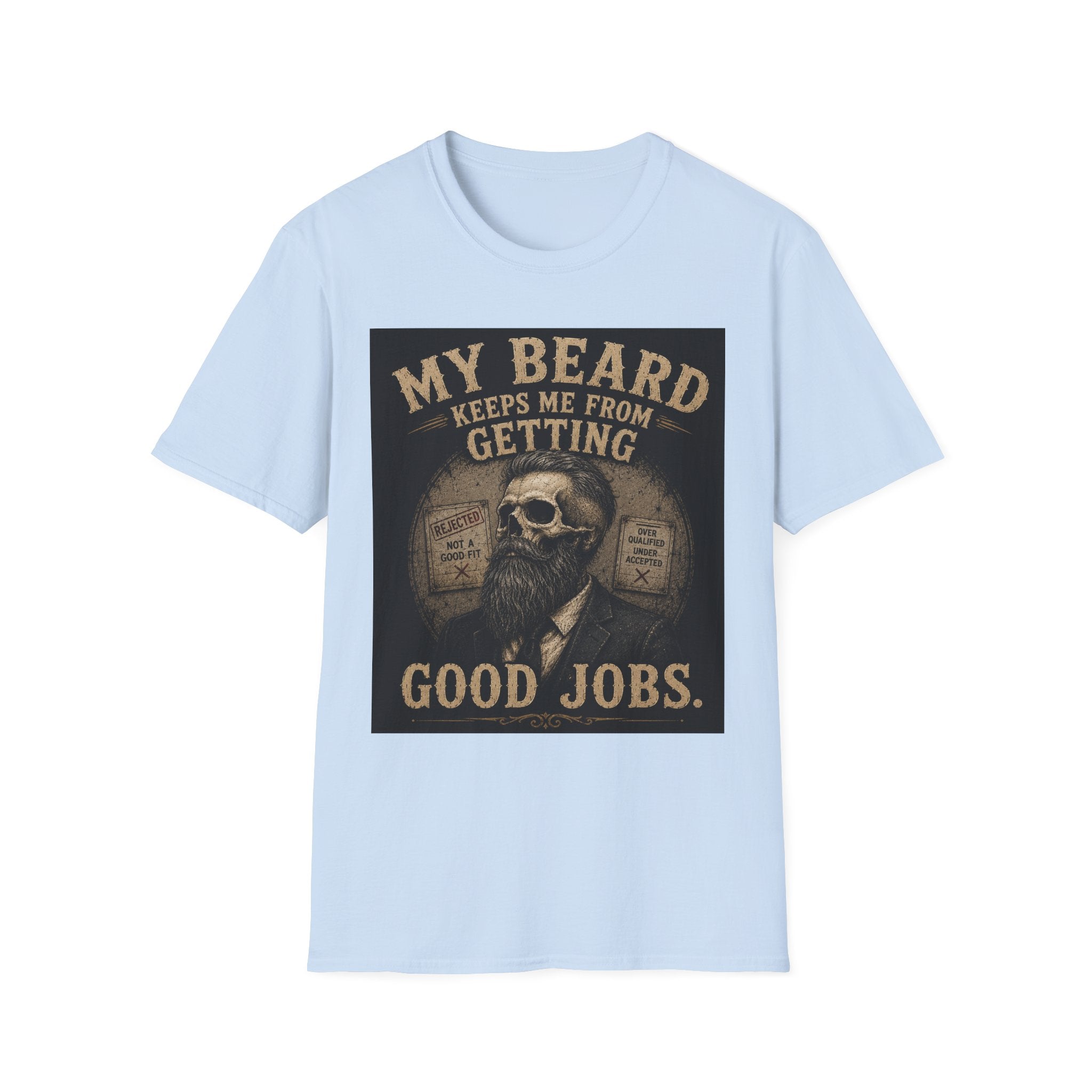 Beard Keeps Me From Getting Good Jobs T-Shirt