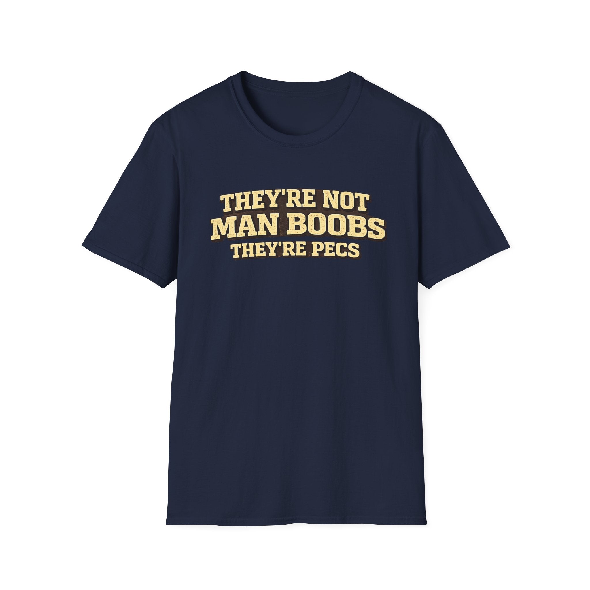 Funny "They're Not Man Boobs They're Pecs" T-Shirt