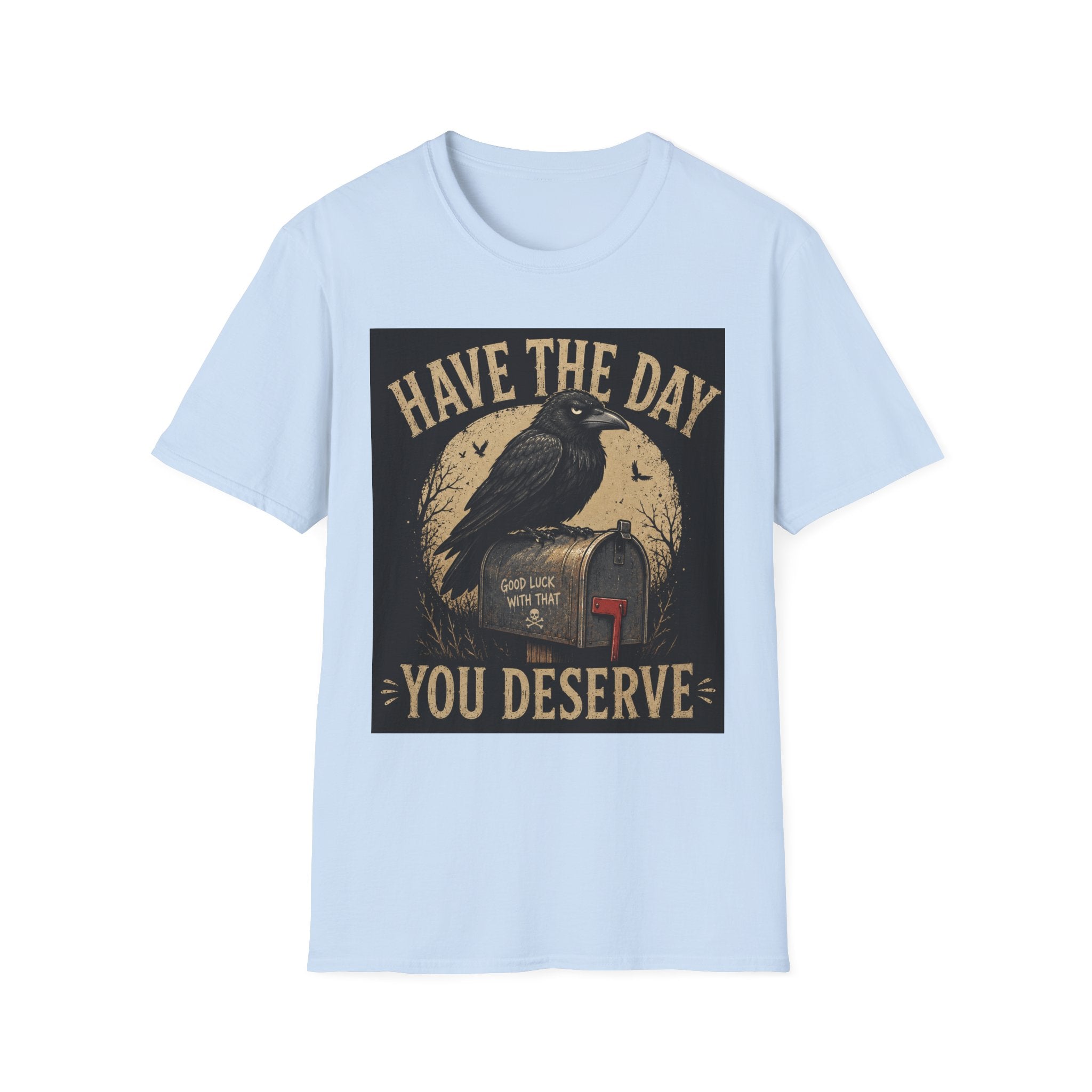 Have The Day Raven T-Shirt — "Have The Day You Deserve" Vintage Crow Graphic Tee