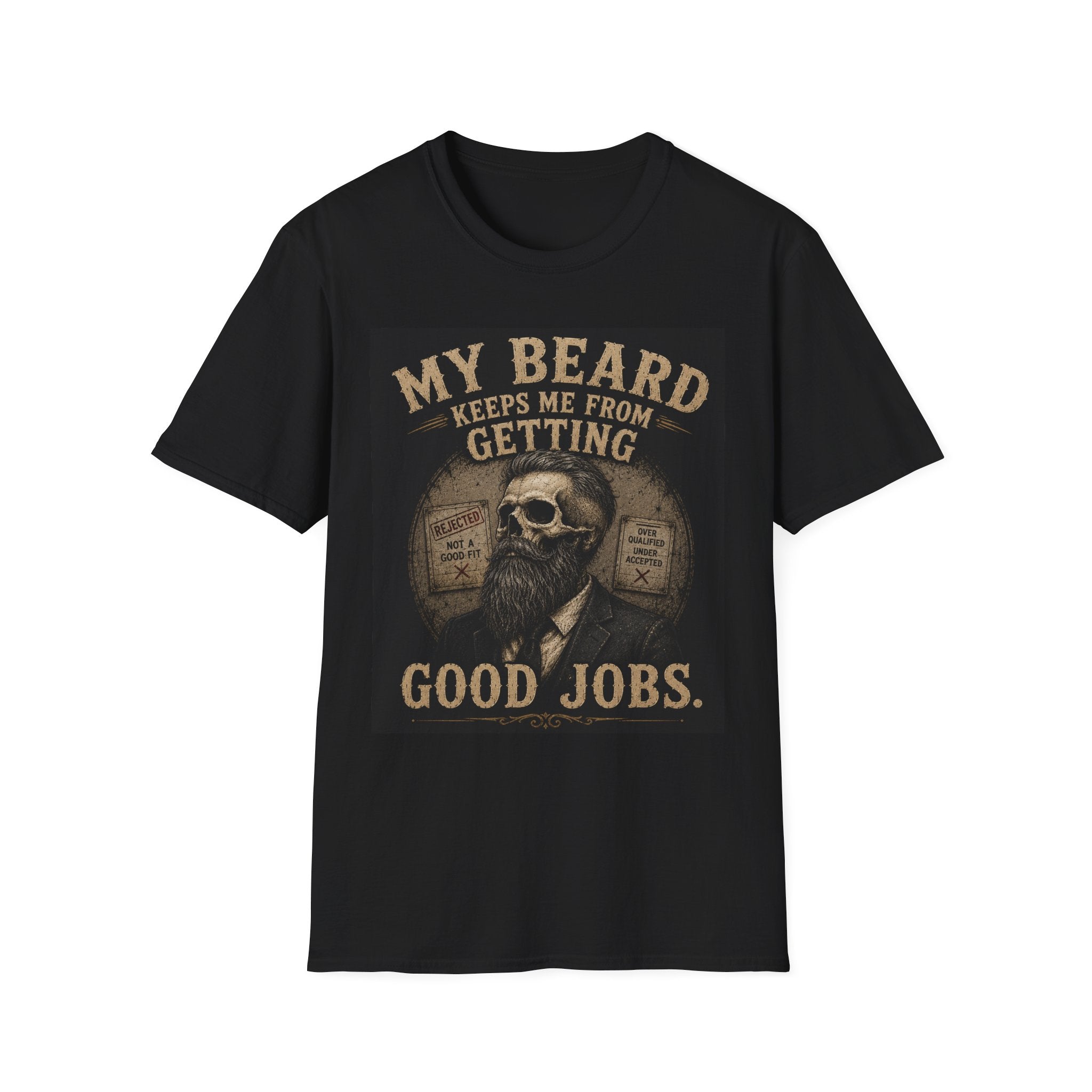 Beard Keeps Me From Getting Good Jobs T-Shirt