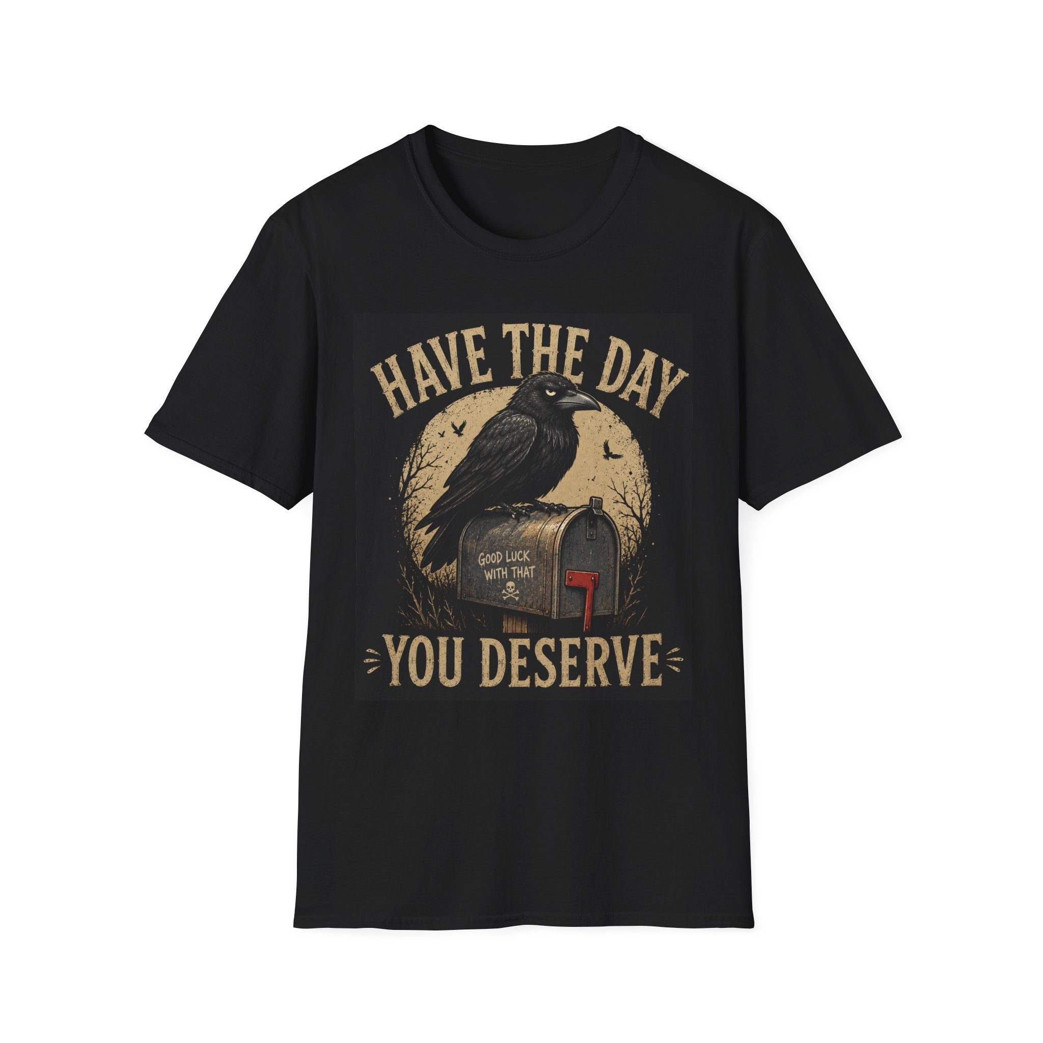 Have The Day Raven T-Shirt — "Have The Day You Deserve" Vintage Crow Graphic Tee