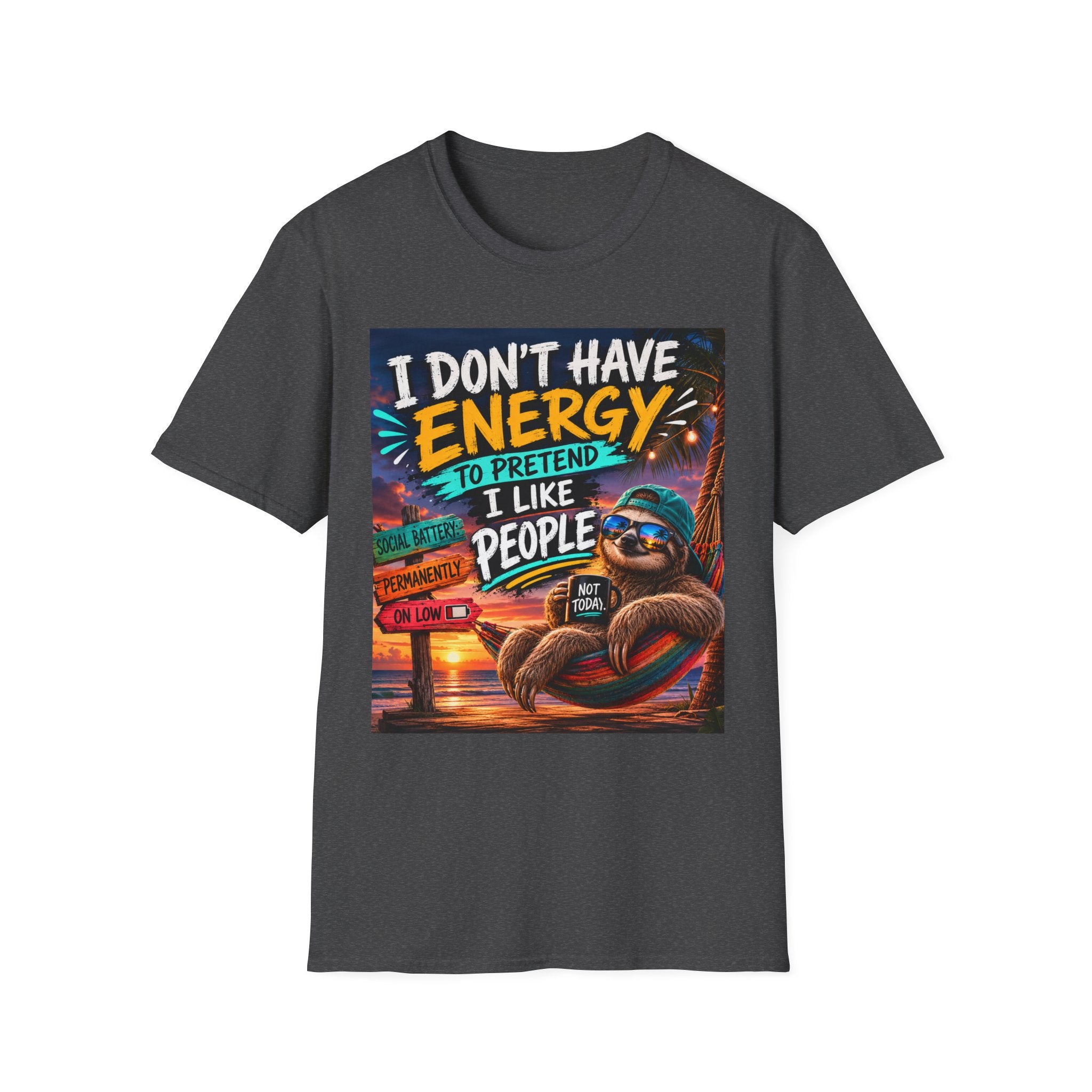 T-Shirt — "I Don’t Have Energy to Pretend I Like People" Graphic Tee