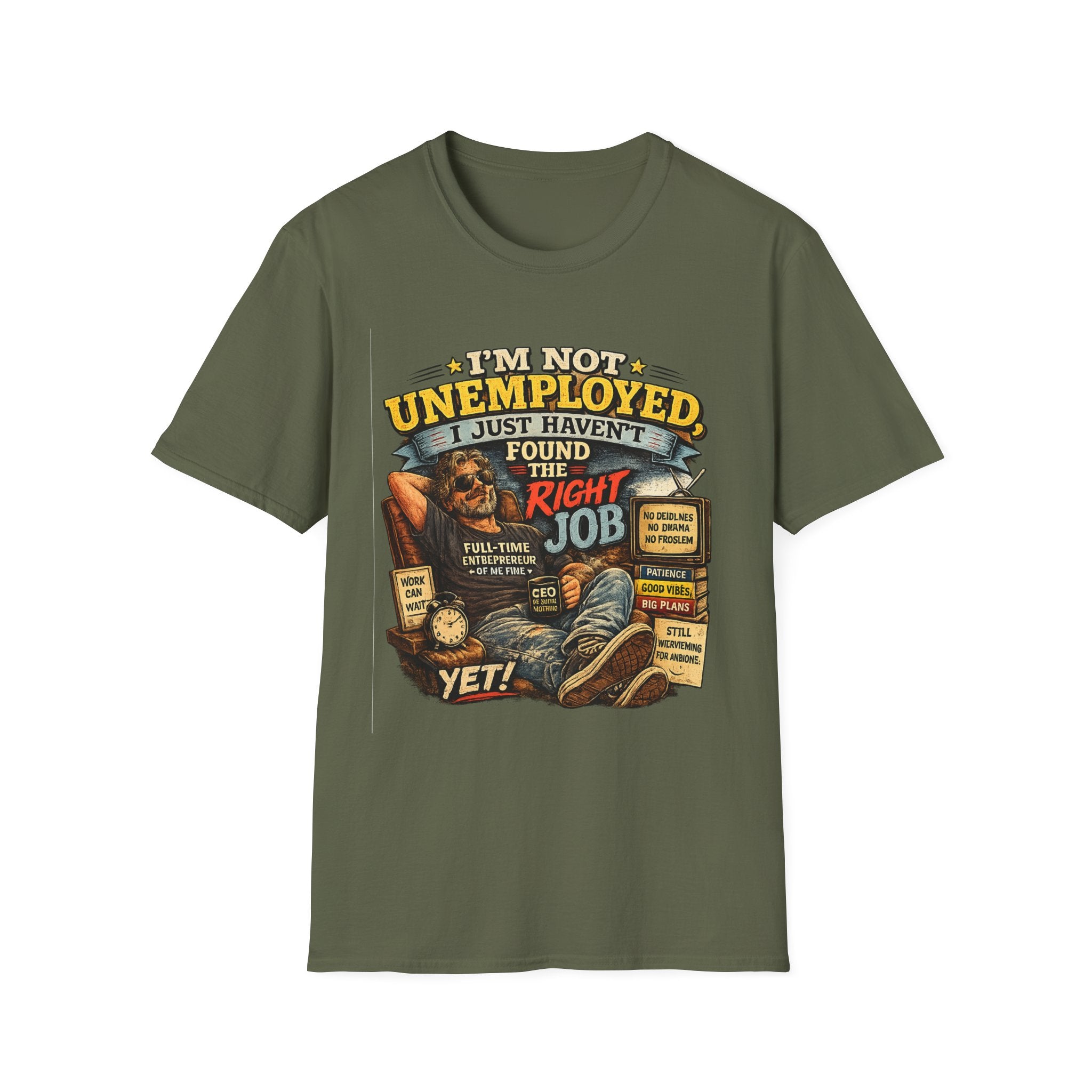 I'm Not Unemployed T-Shirt — Funny Right Job Vintage Graphic Tee